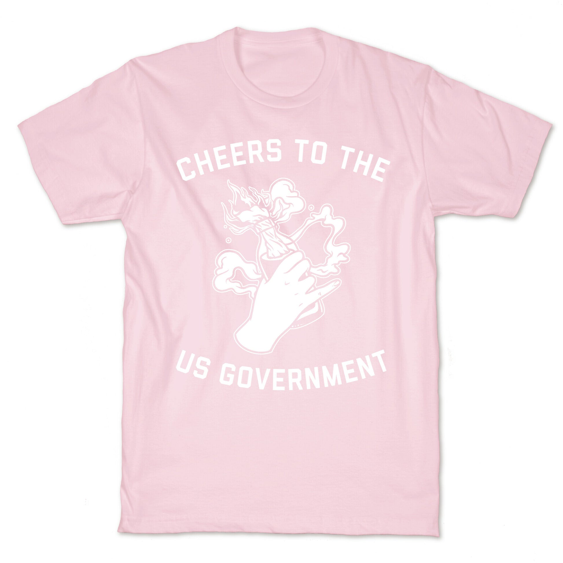 Cheers To The Us Government T-Shirt