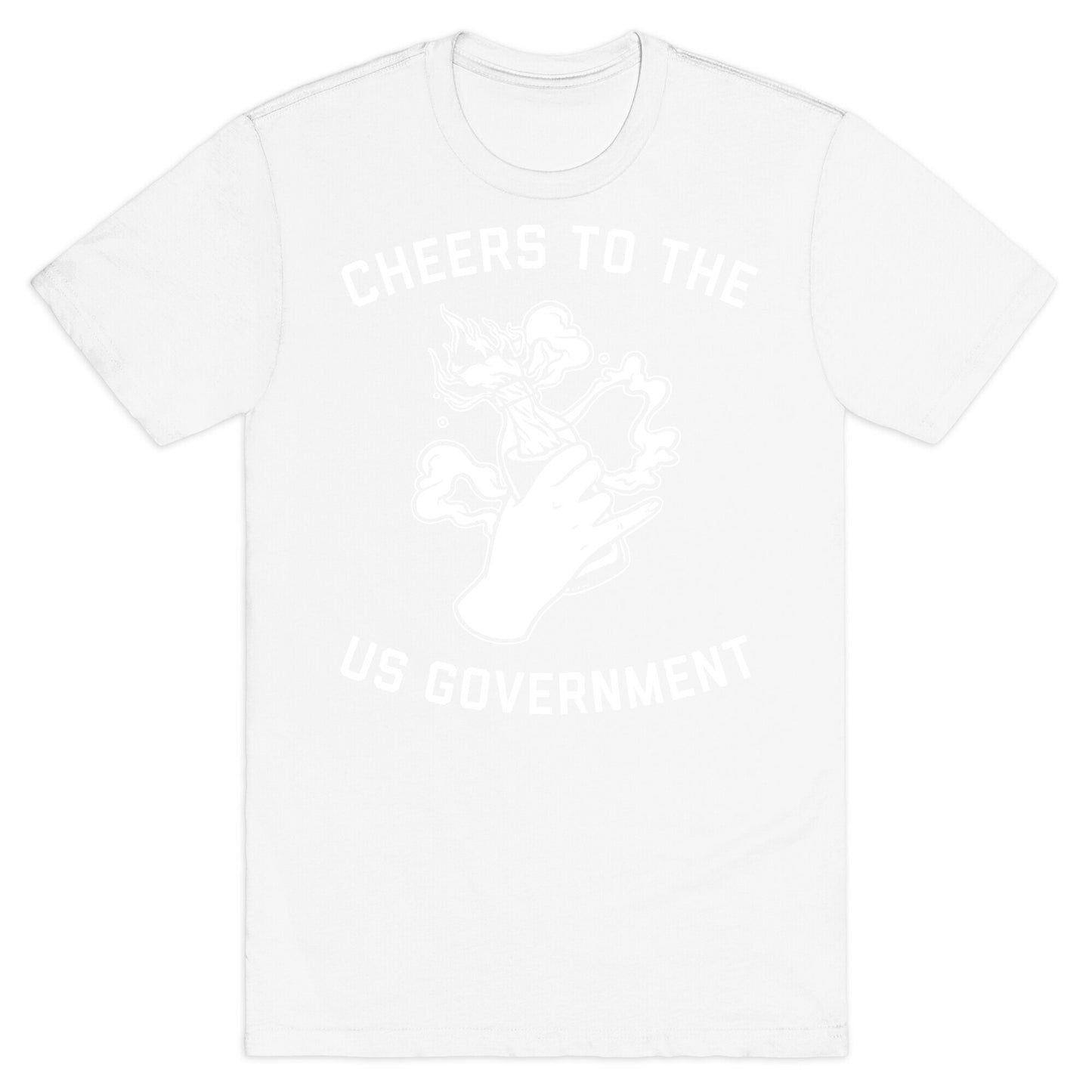 Cheers To The Us Government T-Shirt