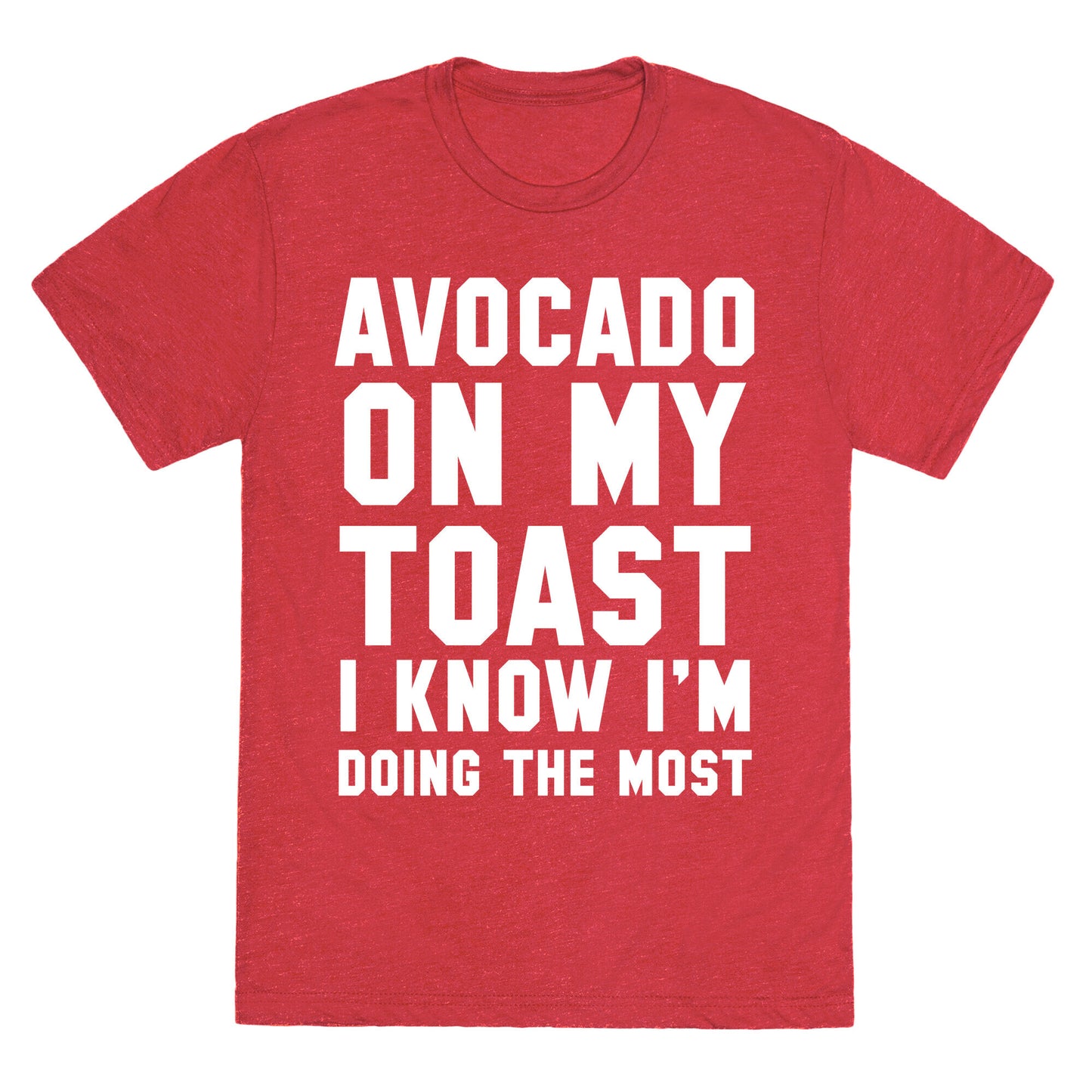 Avocado On MyToast, I Know I'm Doing The Most Unisex Triblend Tee