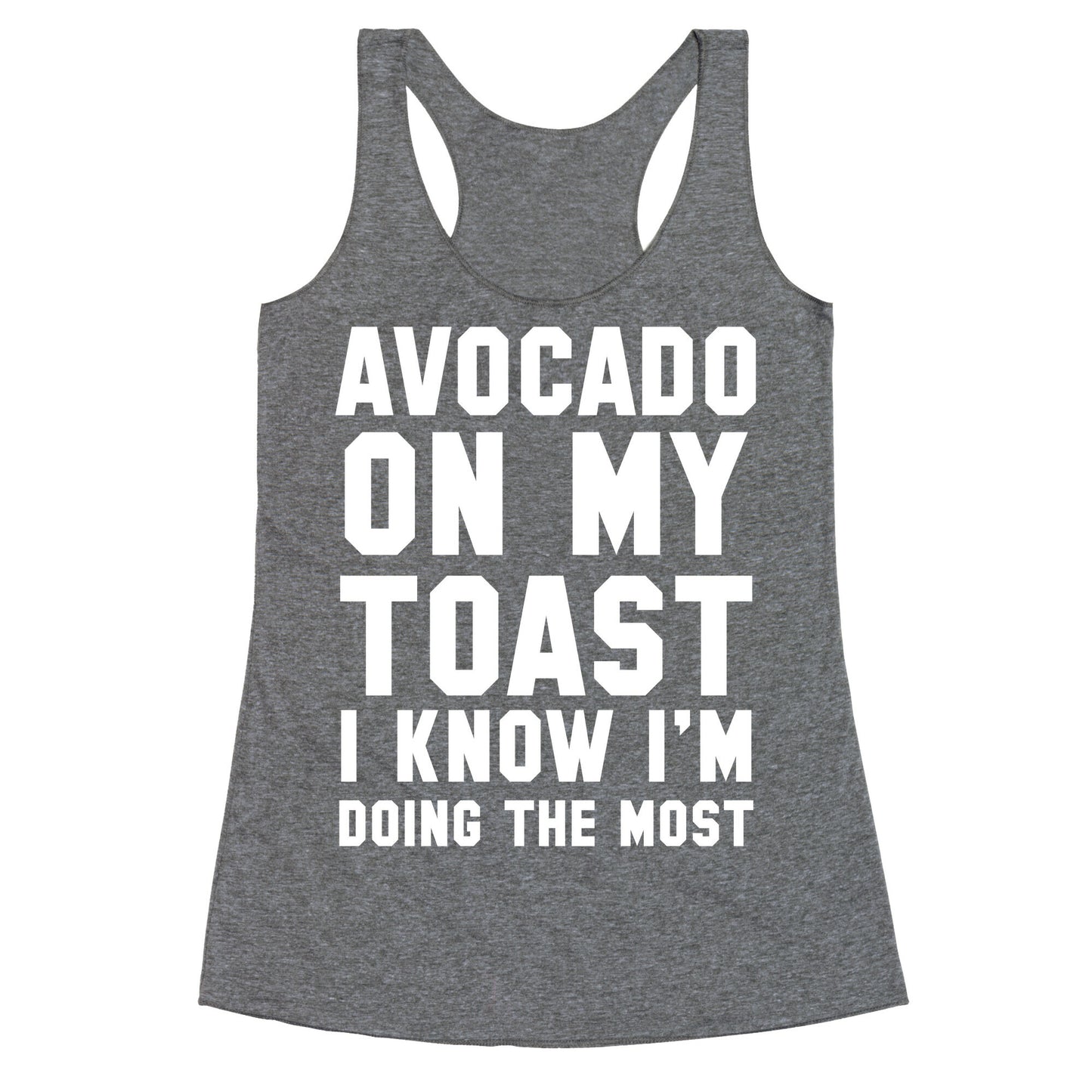Avocado On MyToast, I Know I'm Doing The Most Racerback Tank