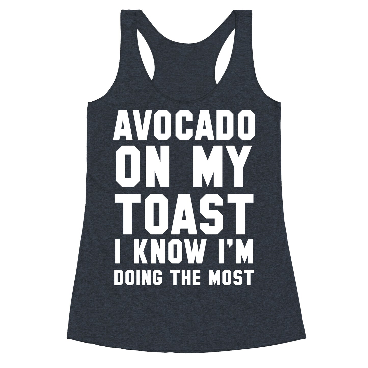 Avocado On MyToast, I Know I'm Doing The Most Racerback Tank