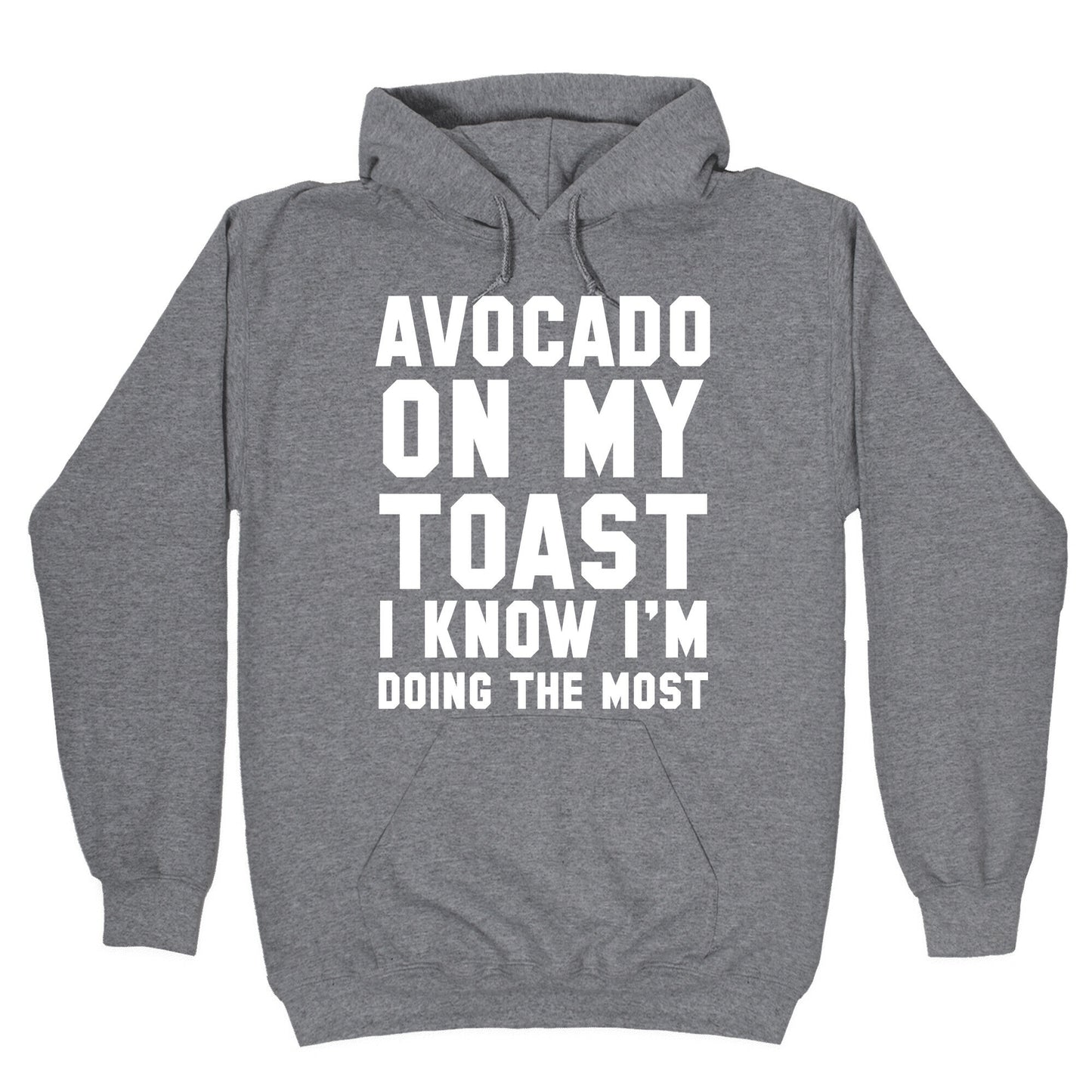 Avocado On MyToast, I Know I'm Doing The Most Hoodie