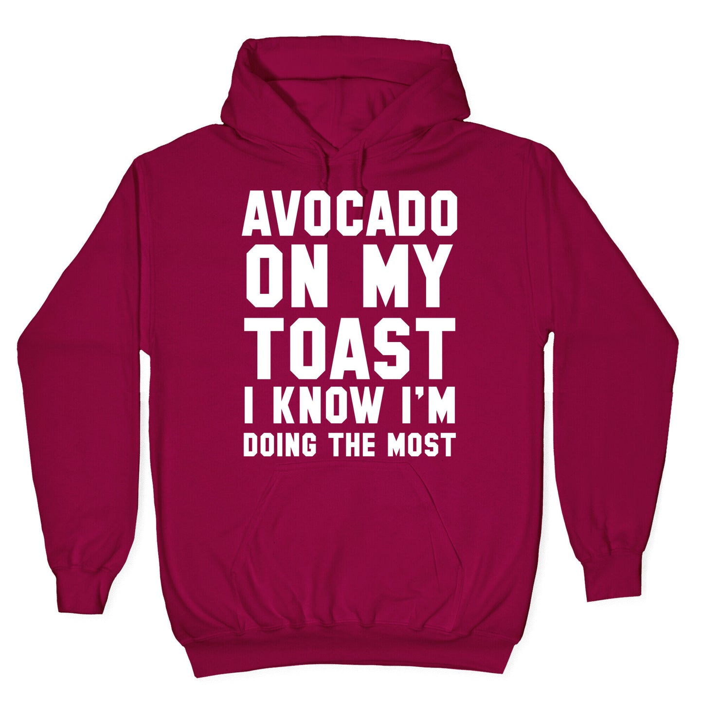 Avocado On MyToast, I Know I'm Doing The Most Hoodie