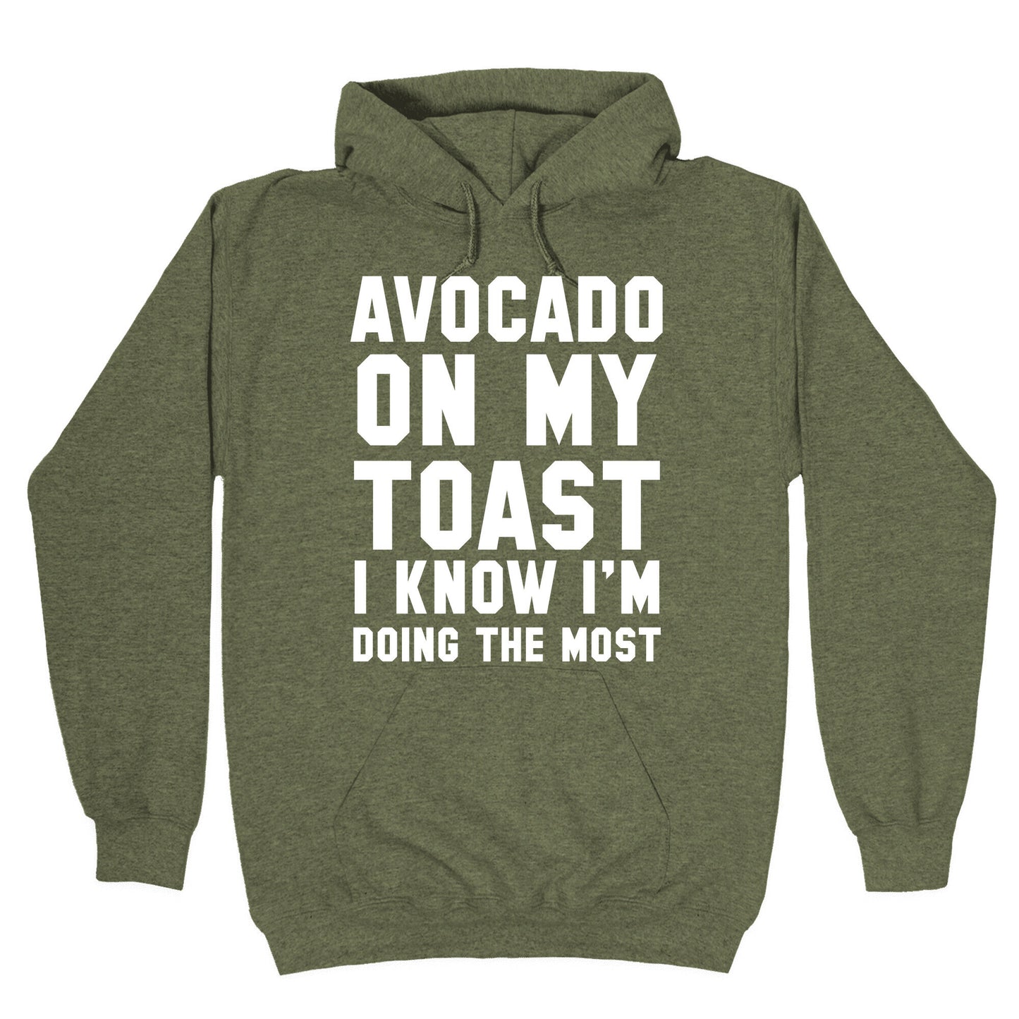 Avocado On MyToast, I Know I'm Doing The Most Hoodie