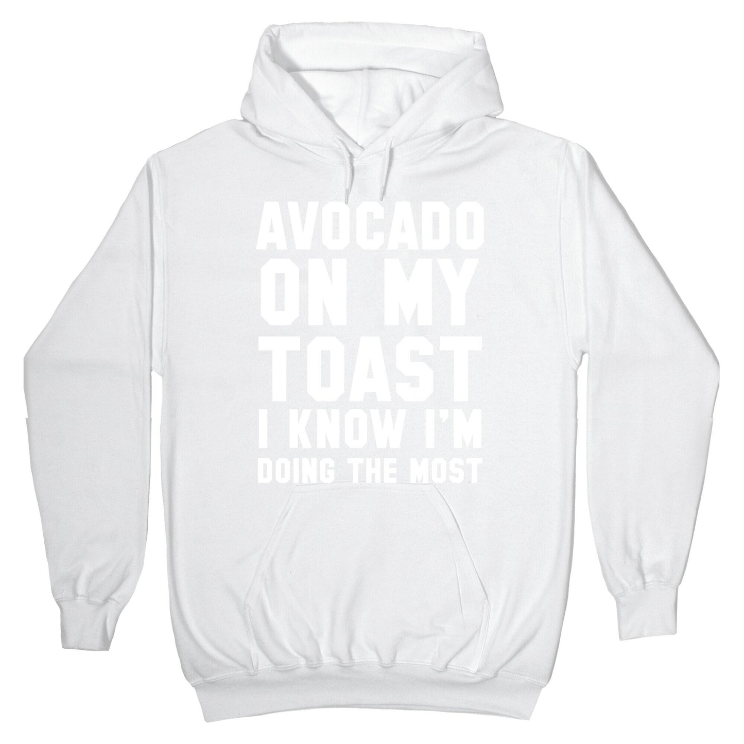 Avocado On MyToast, I Know I'm Doing The Most Hoodie