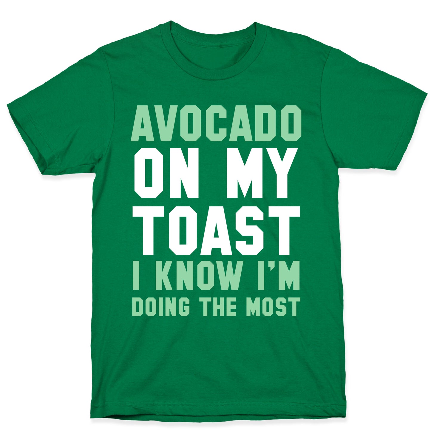 Avocado On MyToast, I Know I'm Doing The Most T-Shirt