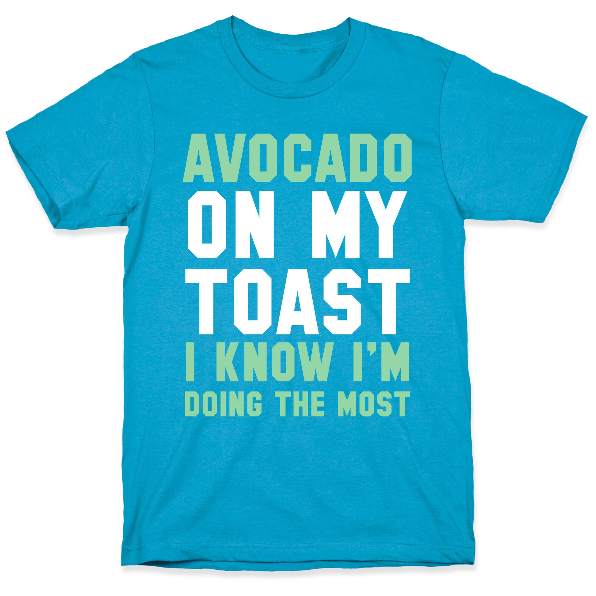 Avocado On MyToast, I Know I'm Doing The Most Unisex Triblend Tee