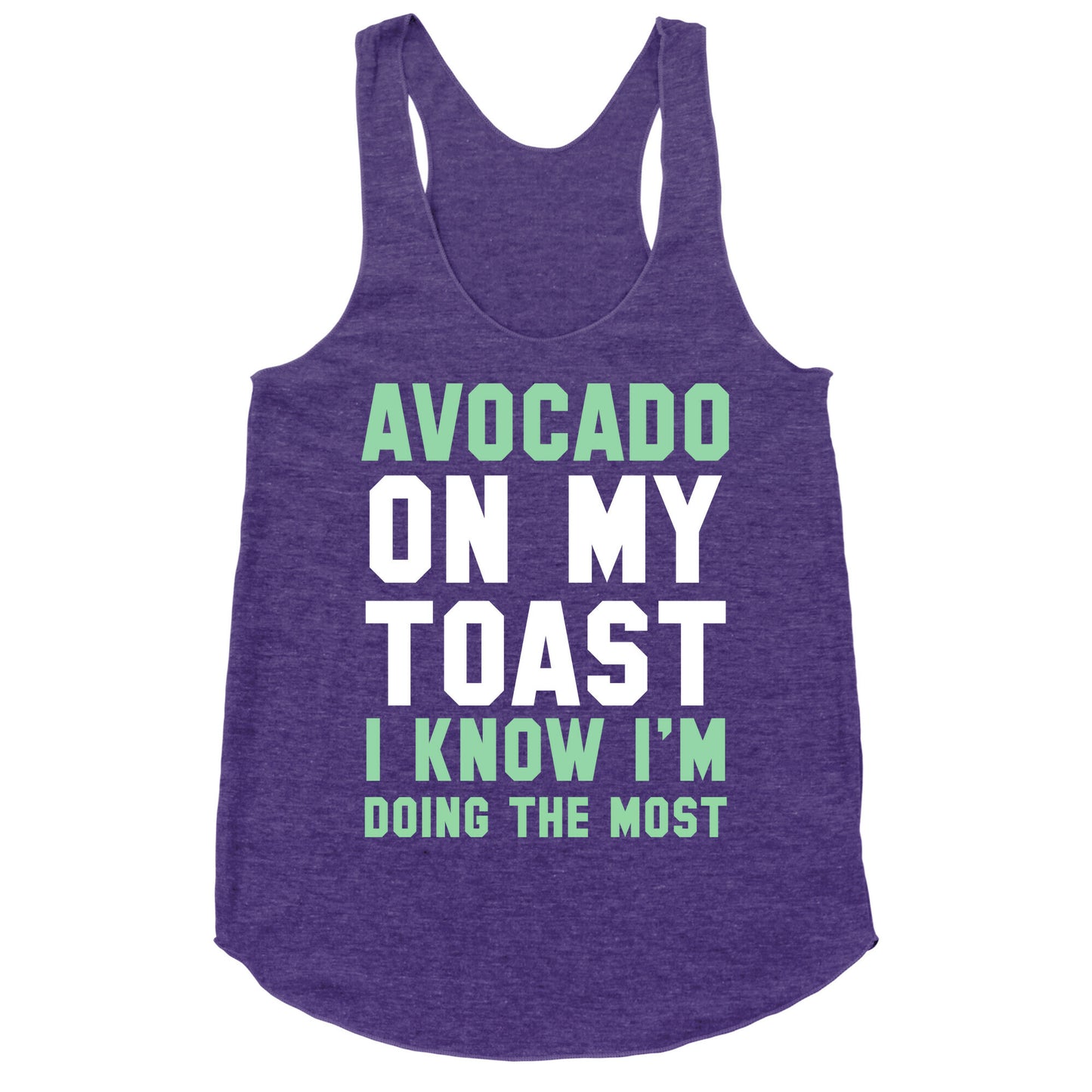 Avocado On MyToast, I Know I'm Doing The Most Racerback Tank