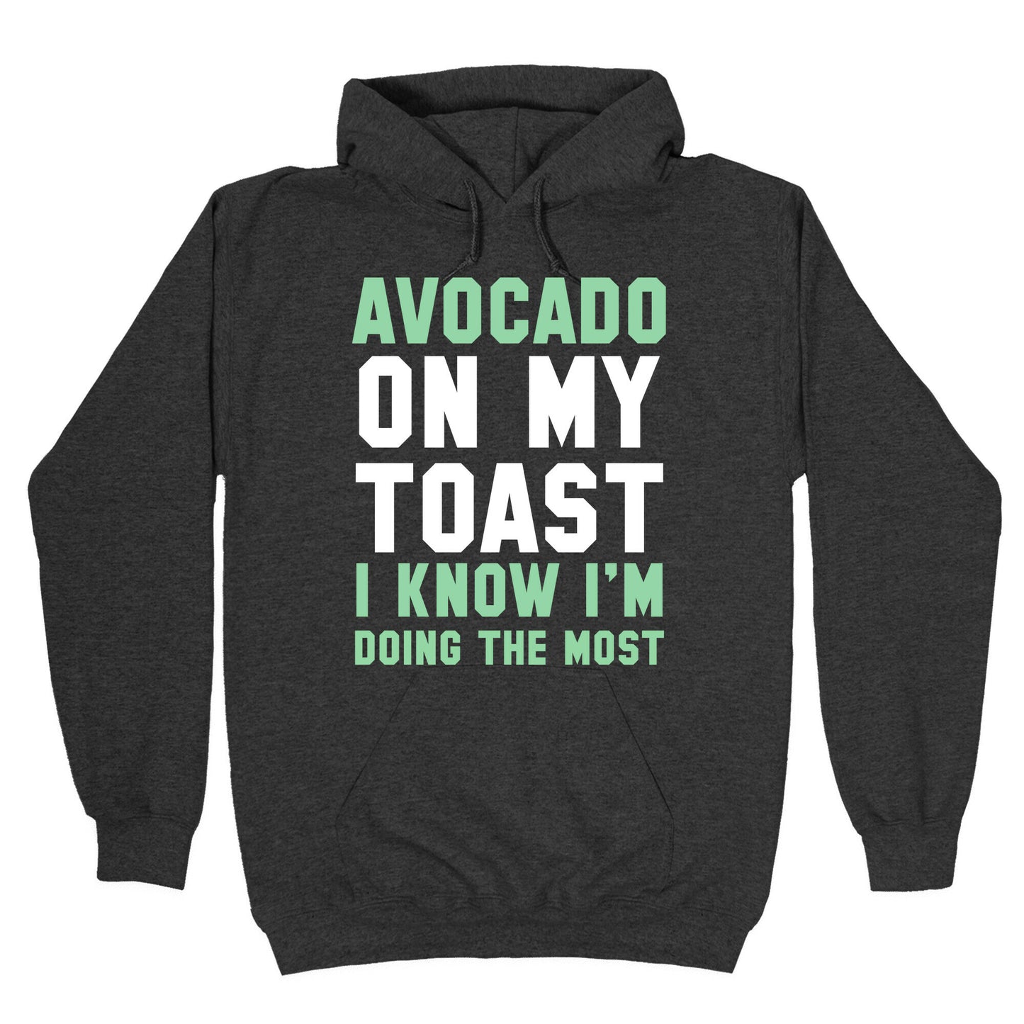 Avocado On MyToast, I Know I'm Doing The Most Hoodie