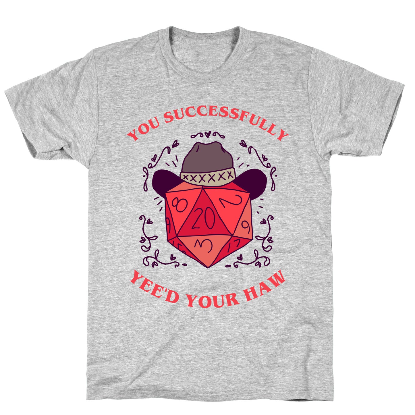 You Successfully Yee'd Your Haw T-Shirt