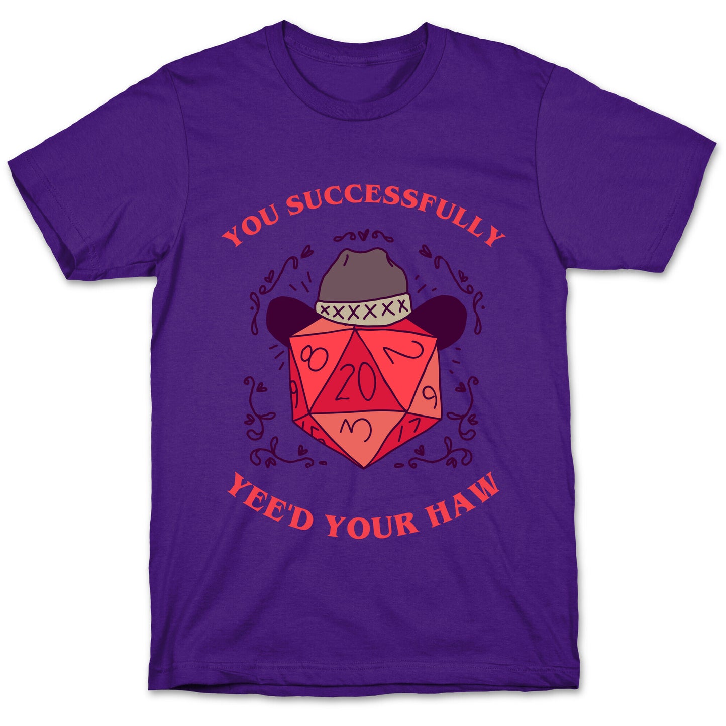 You Successfully Yee'd Your Haw T-Shirt