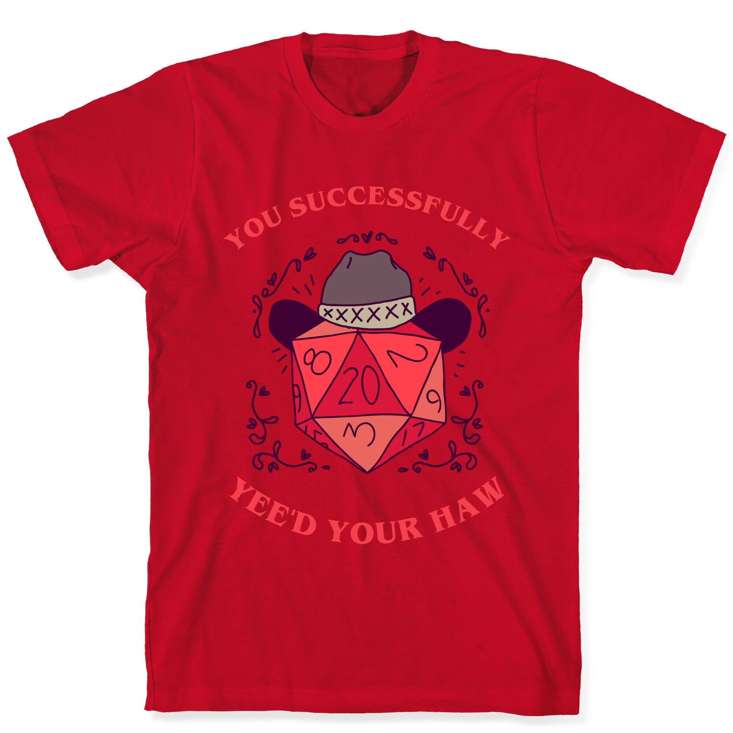 You Successfully Yee'd Your Haw T-Shirt