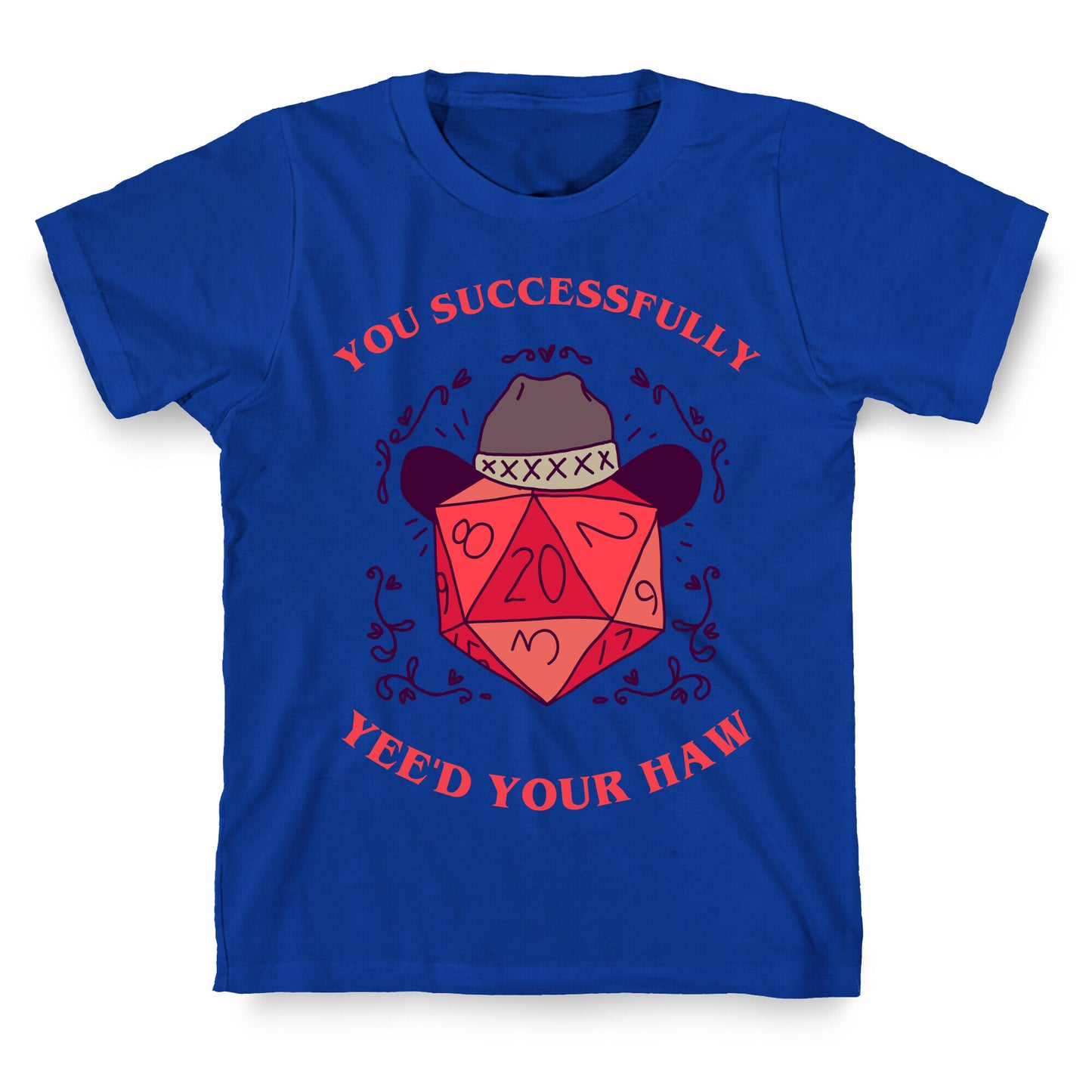 You Successfully Yee'd Your Haw T-Shirt