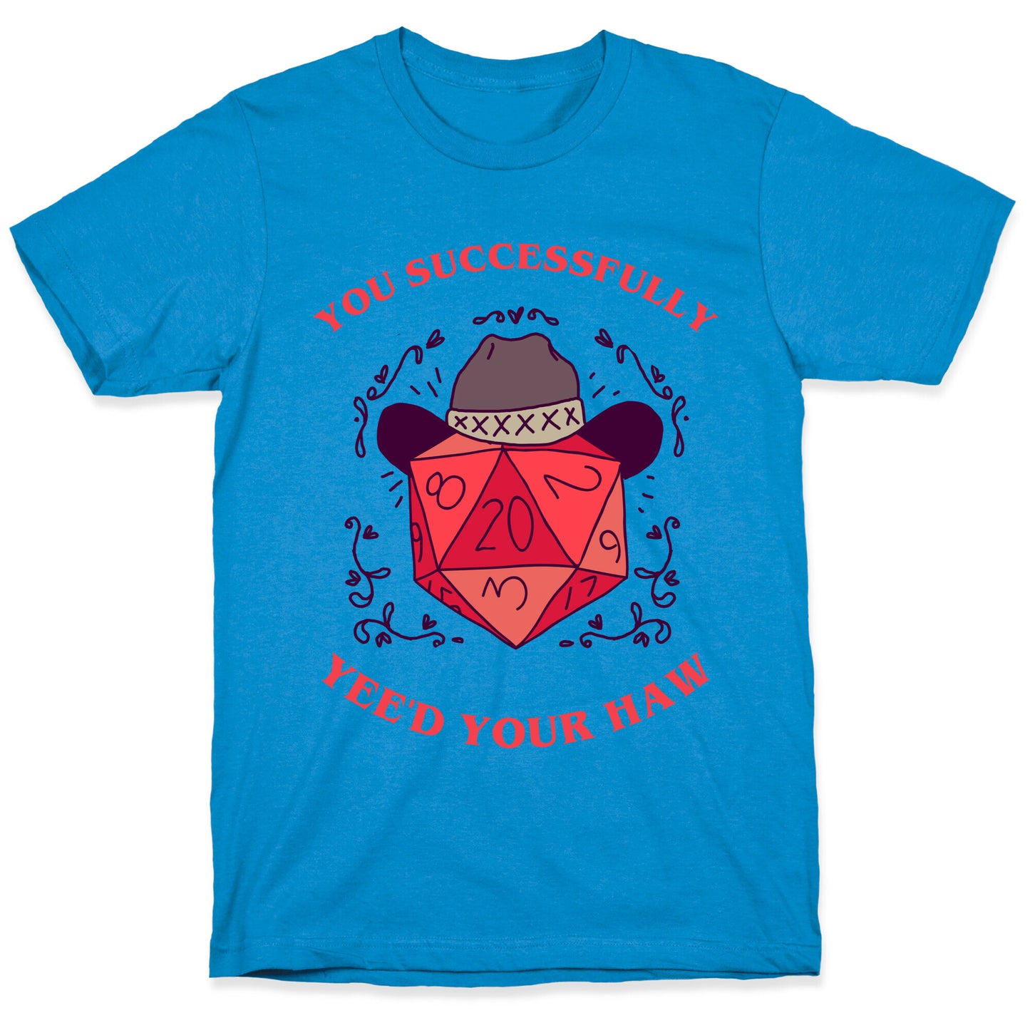 You Successfully Yee'd Your Haw T-Shirt