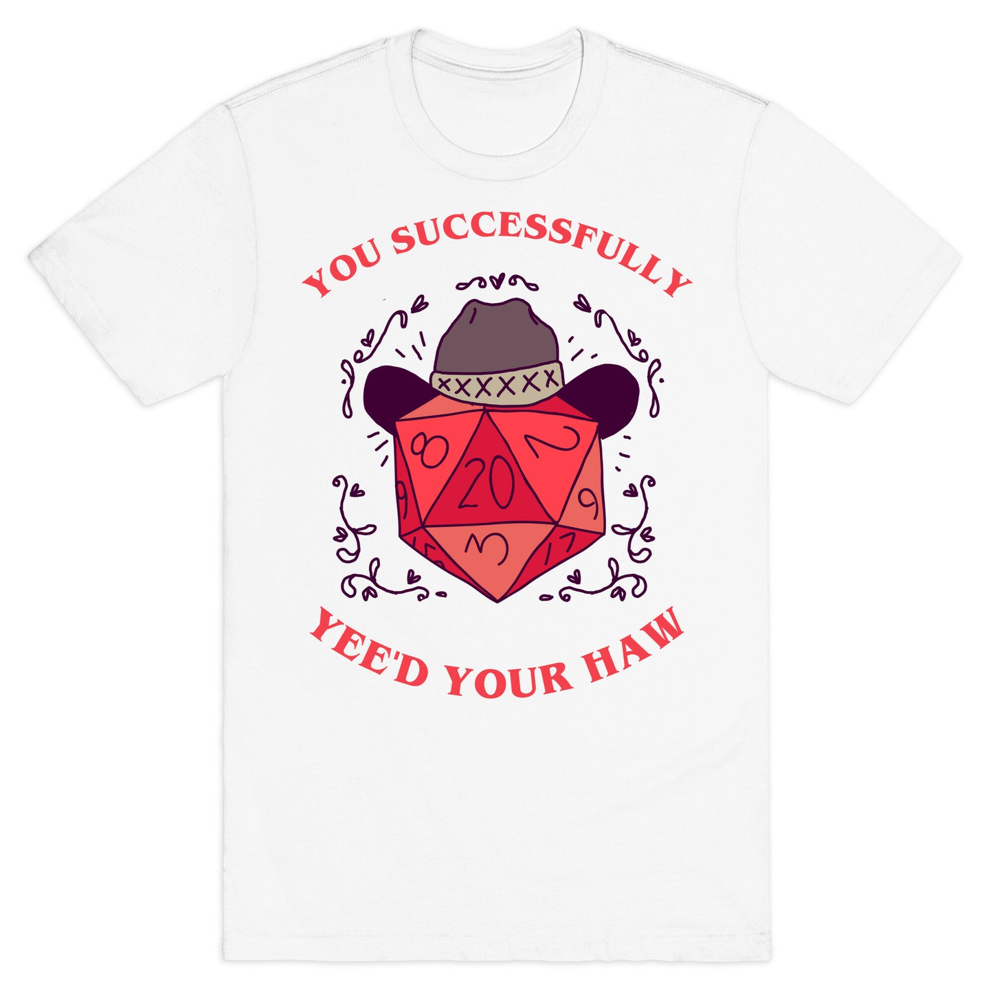 You Successfully Yee'd Your Haw T-Shirt
