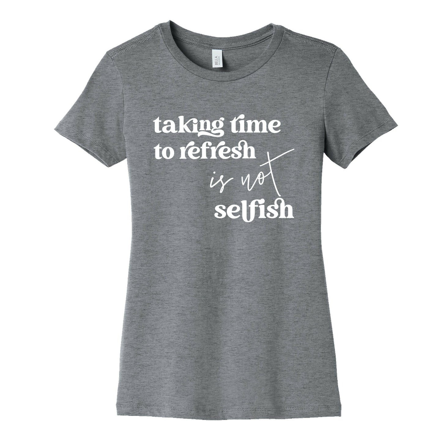 Taking Time To Refresh Is Not Selfish Women's Cotton Tee