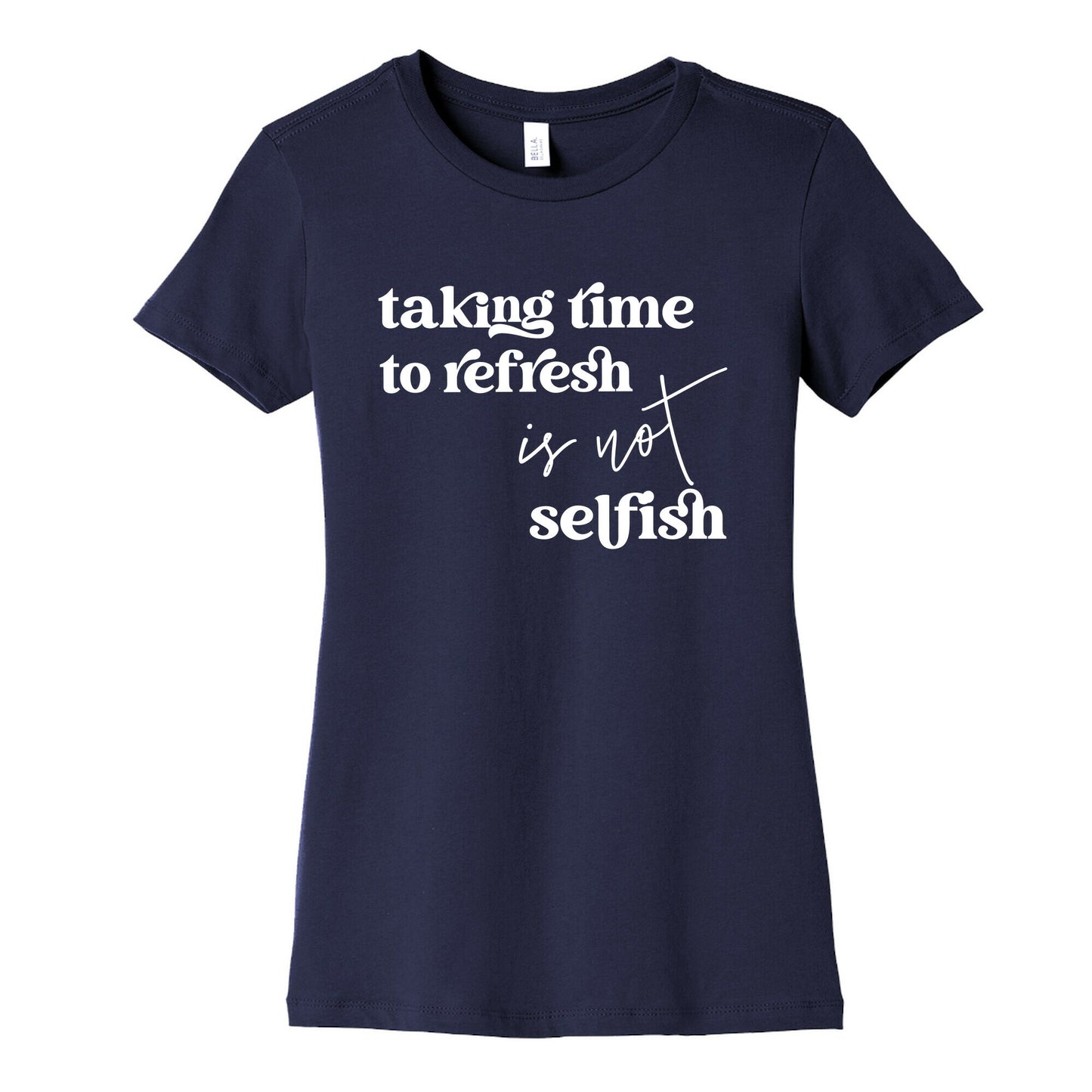 Taking Time To Refresh Is Not Selfish Women's Cotton Tee