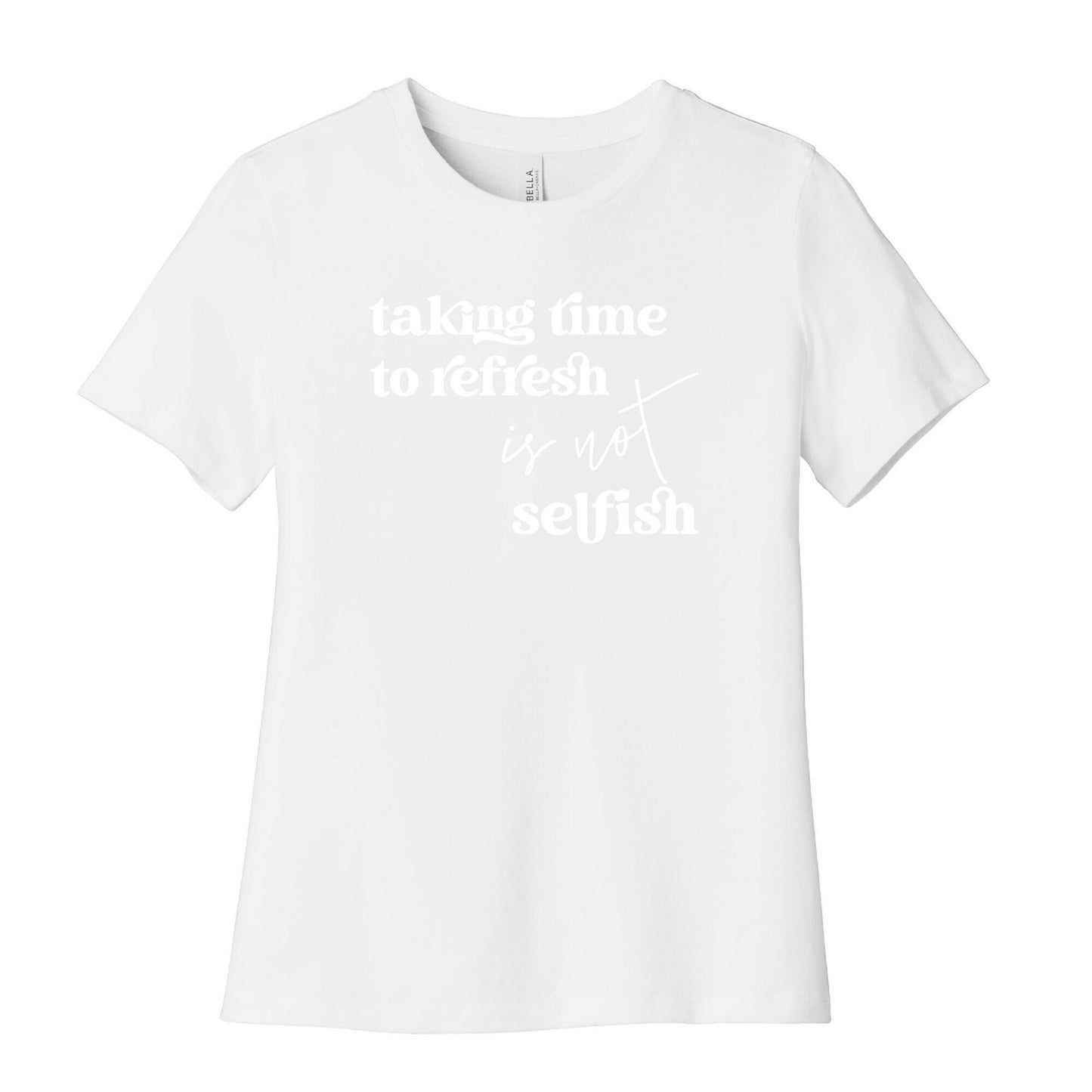 Taking Time To Refresh Is Not Selfish Women's Cotton Tee