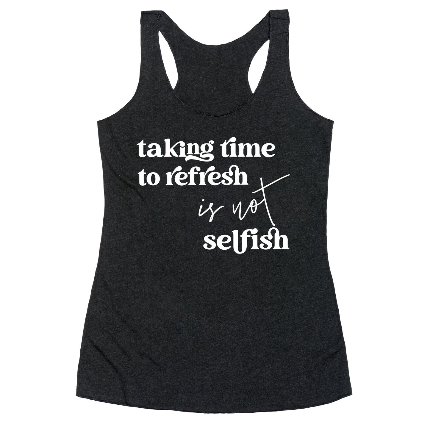 Taking Time To Refresh Is Not Selfish Racerback Tank