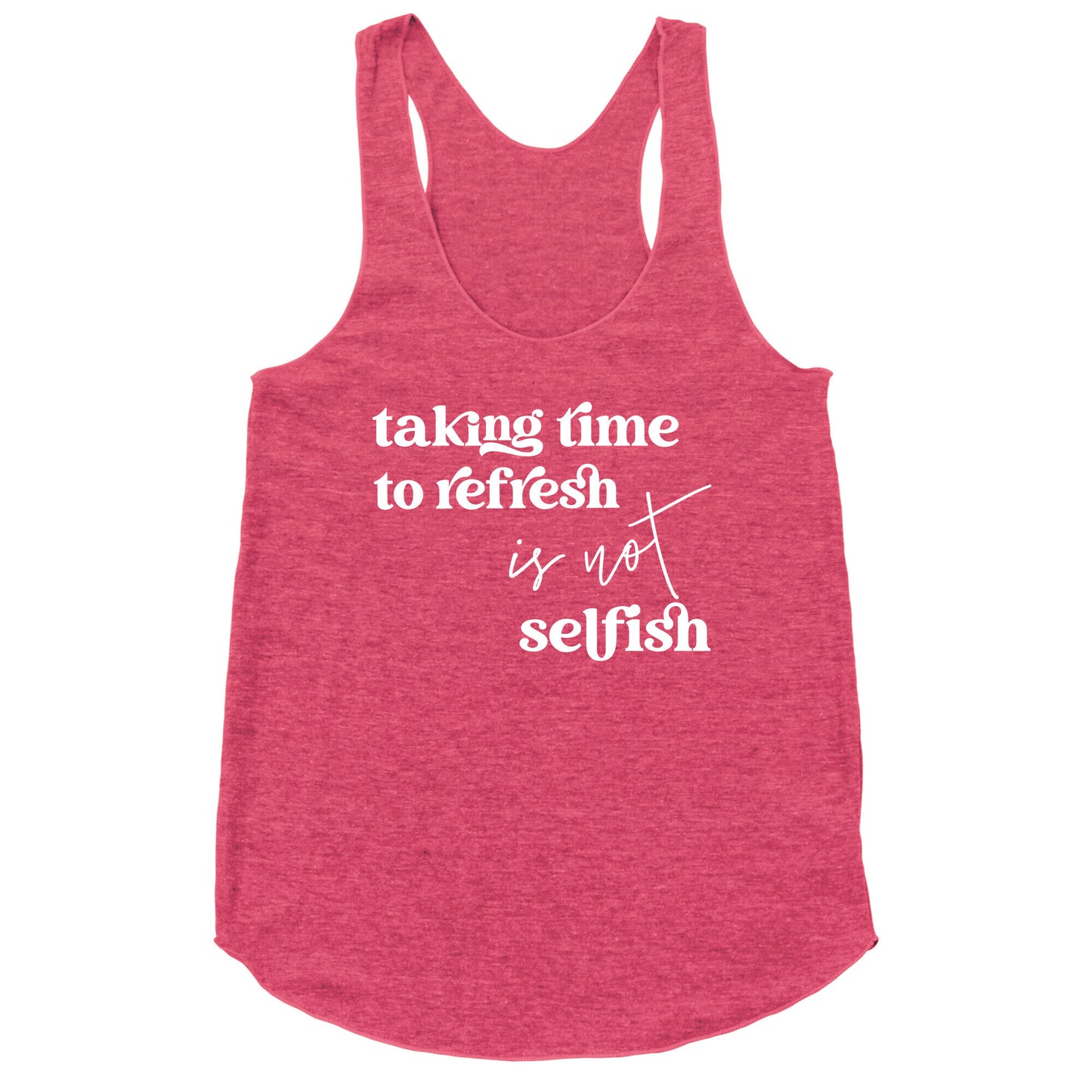 Taking Time To Refresh Is Not Selfish Racerback Tank