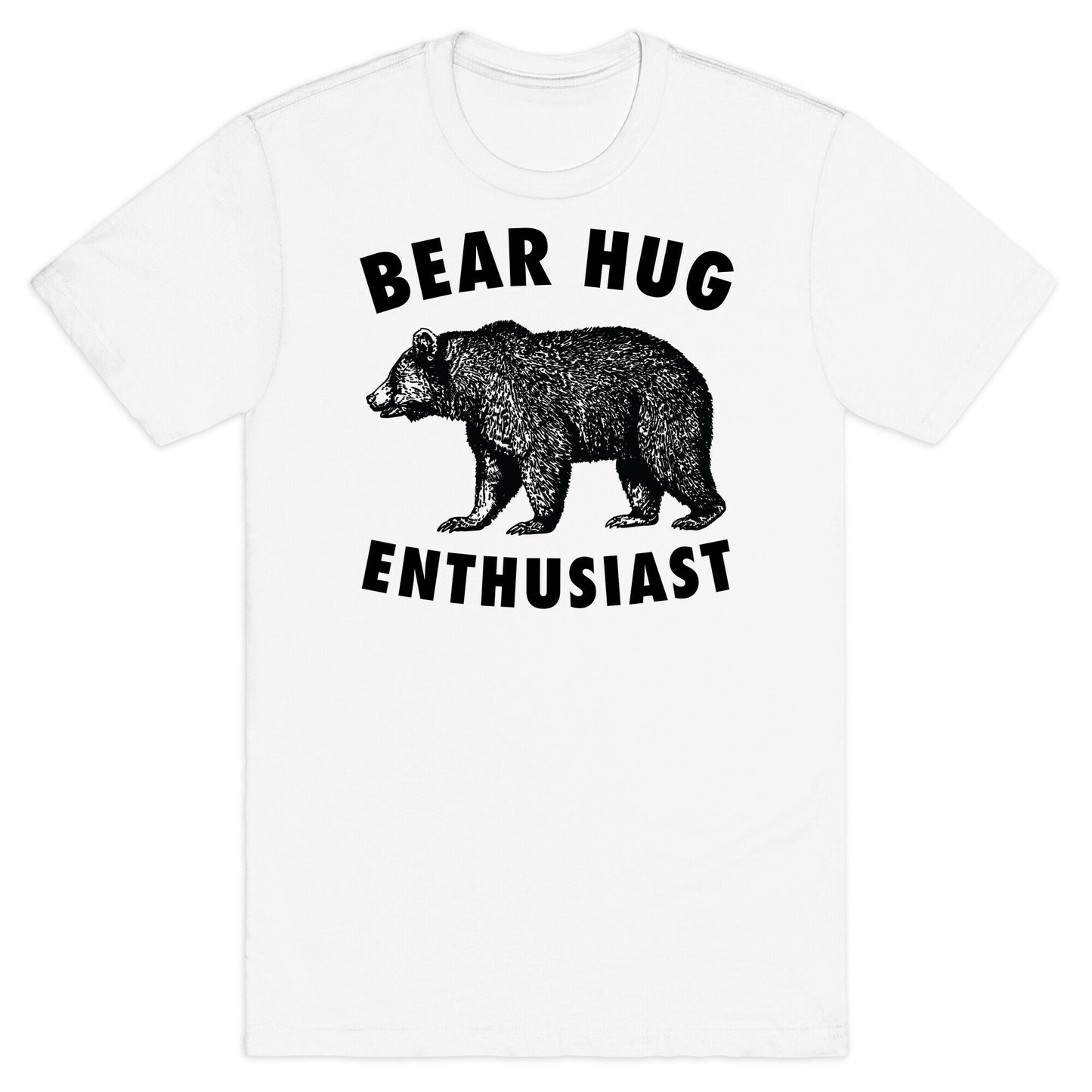Bear Hug Enthusiast. T-Shirt