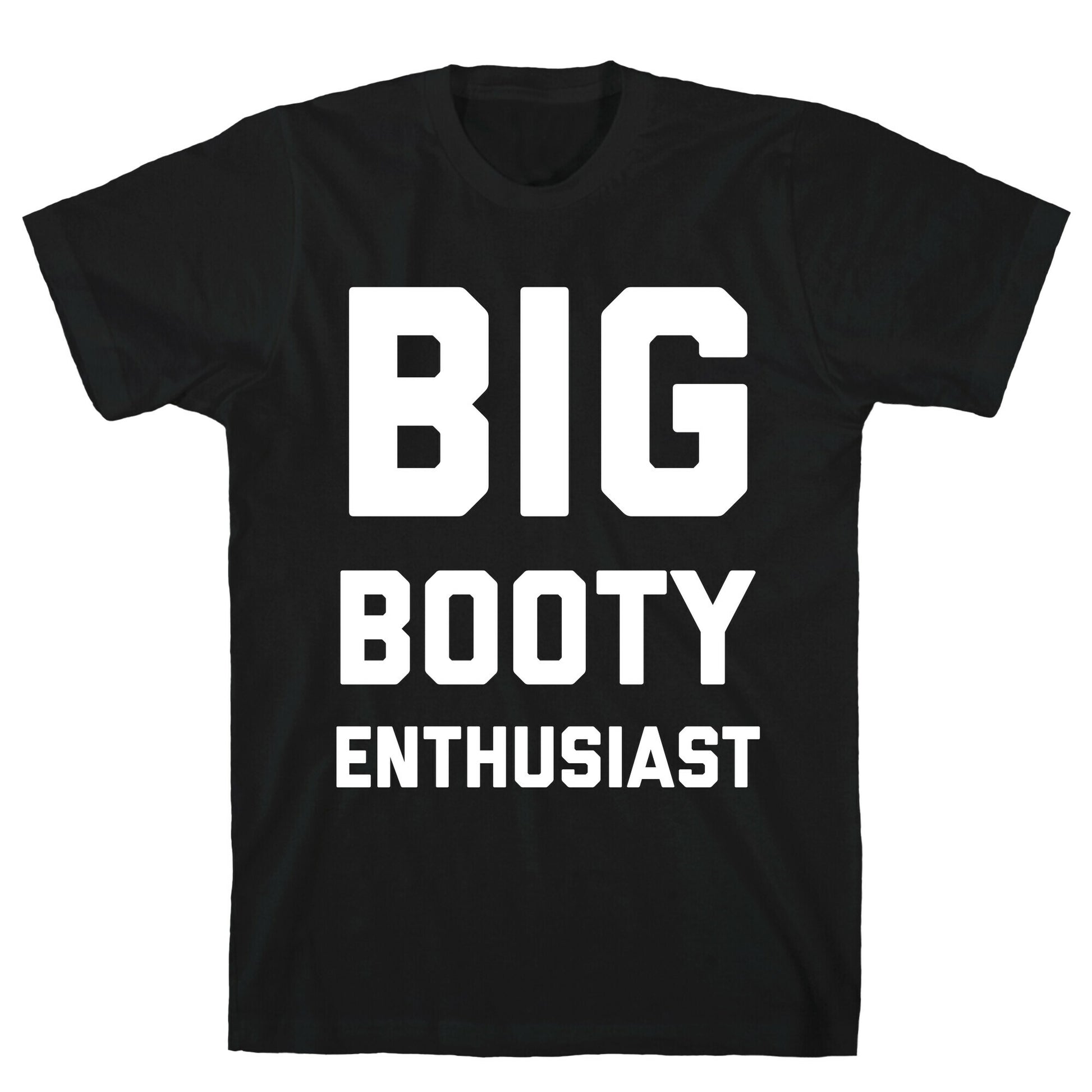 Big Booty Enthusiast T-Shirt