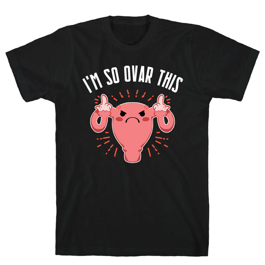 I'm So Ovar This T-Shirt