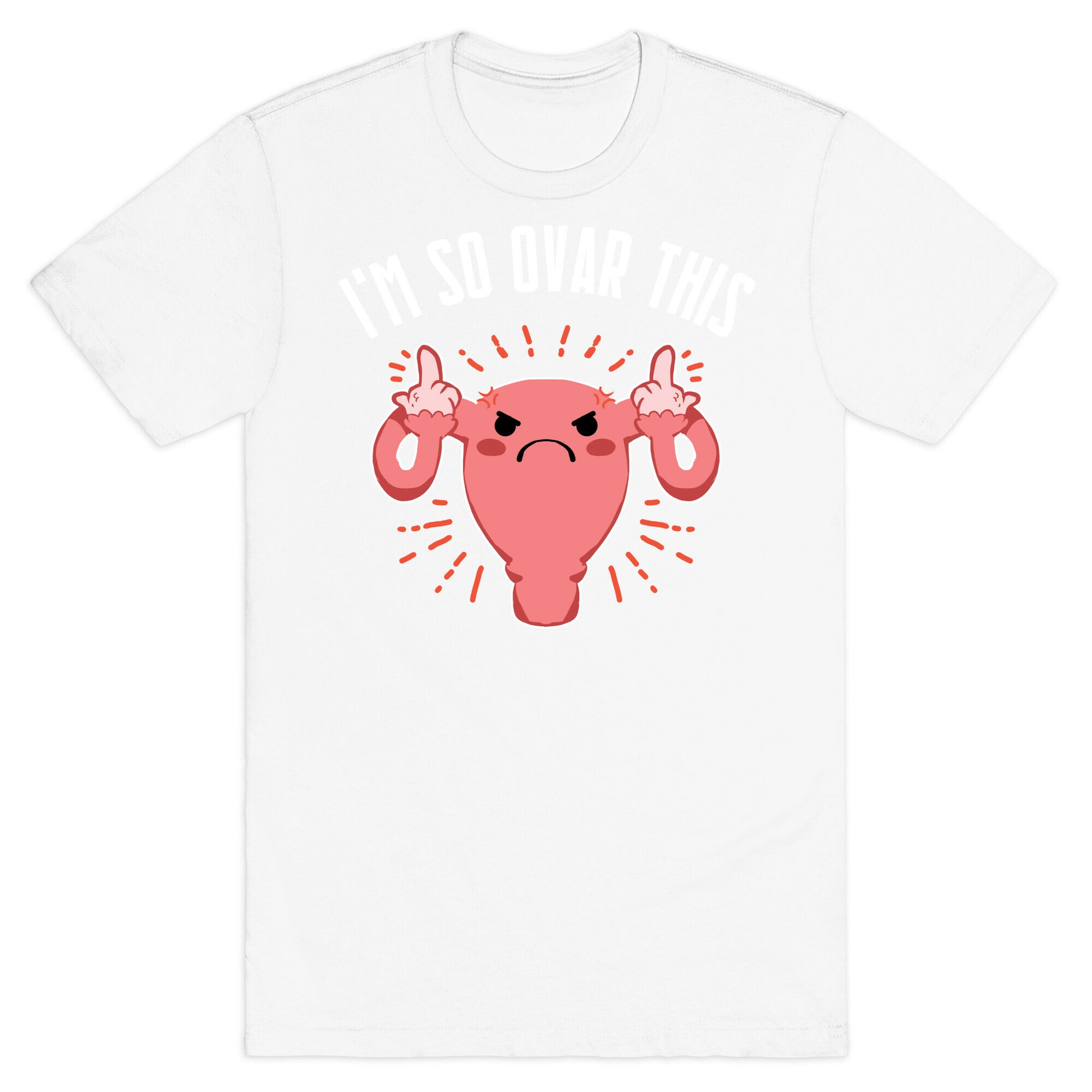 I'm So Ovar This T-Shirt