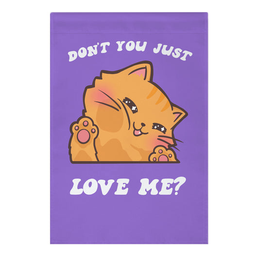 Don't You Just Love Me? Garden Flag