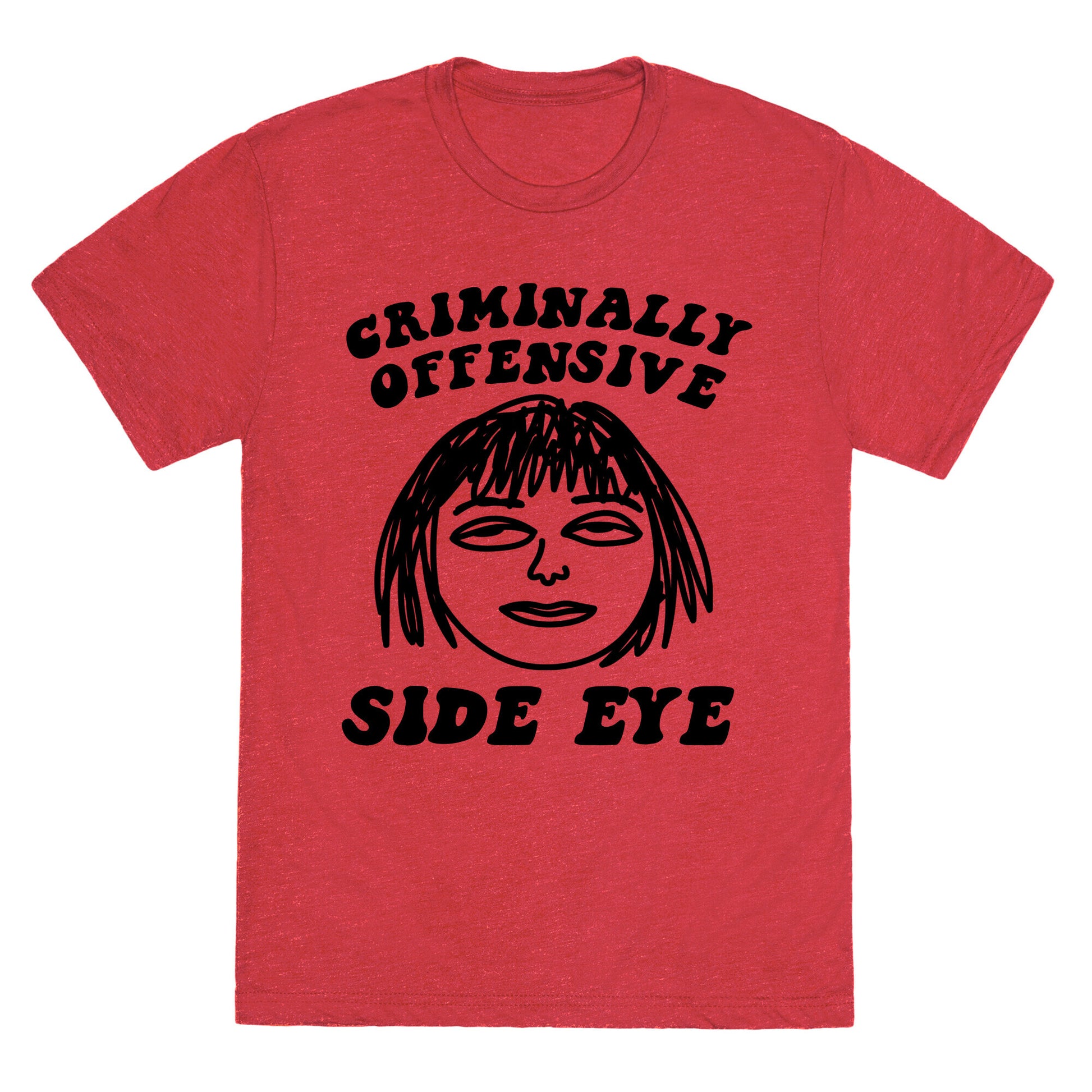 Criminally Offensive Side Eye Unisex Triblend Tee