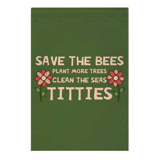 Save The Bees Plant More Trees Clean The Seas Titties Garden Flag