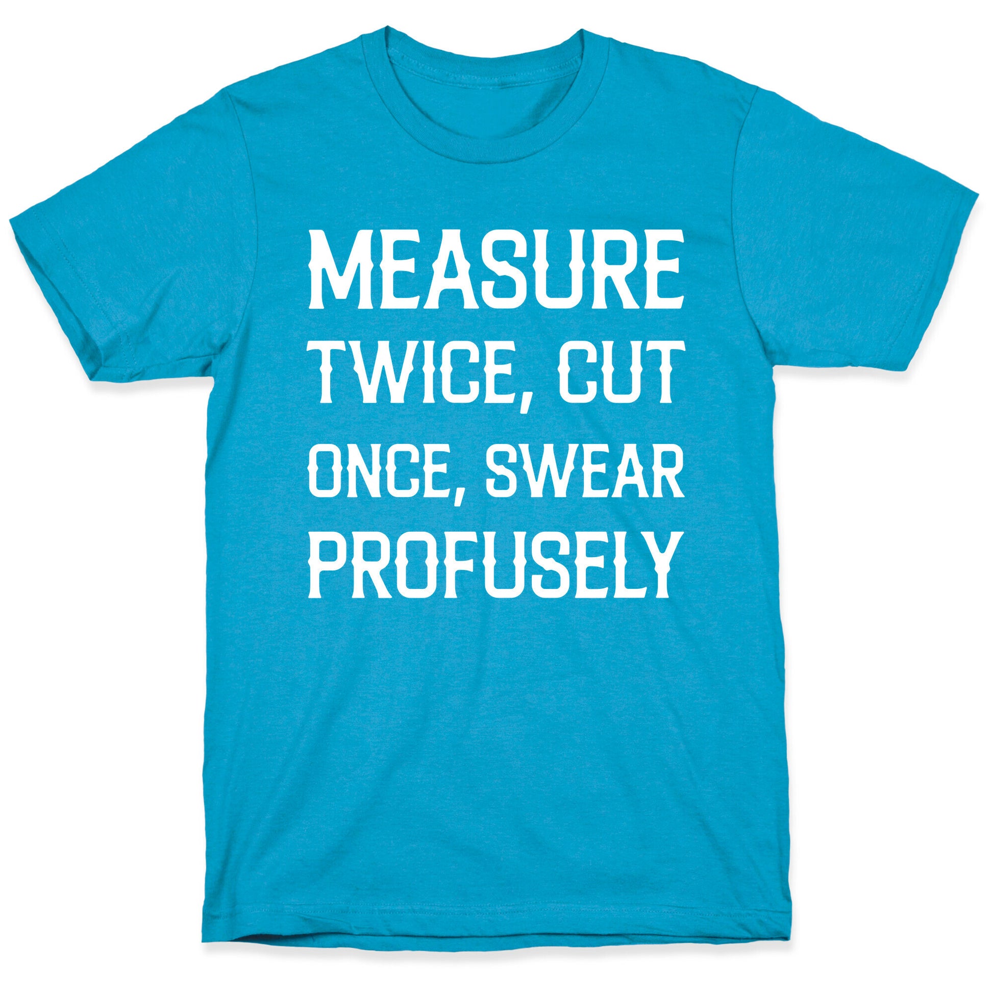 Measure Twice, Cut Once, Swear Profusely Unisex Triblend Tee