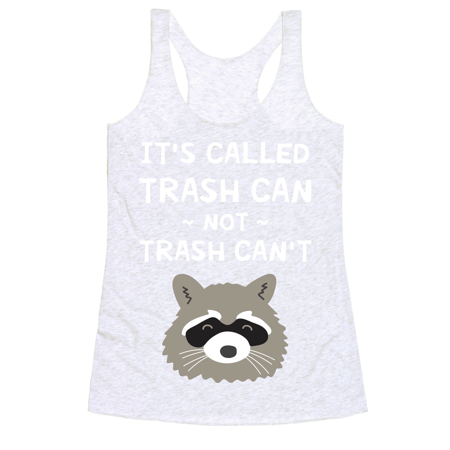 It's Called Trash Can Not Trash Can't Racerback Tank