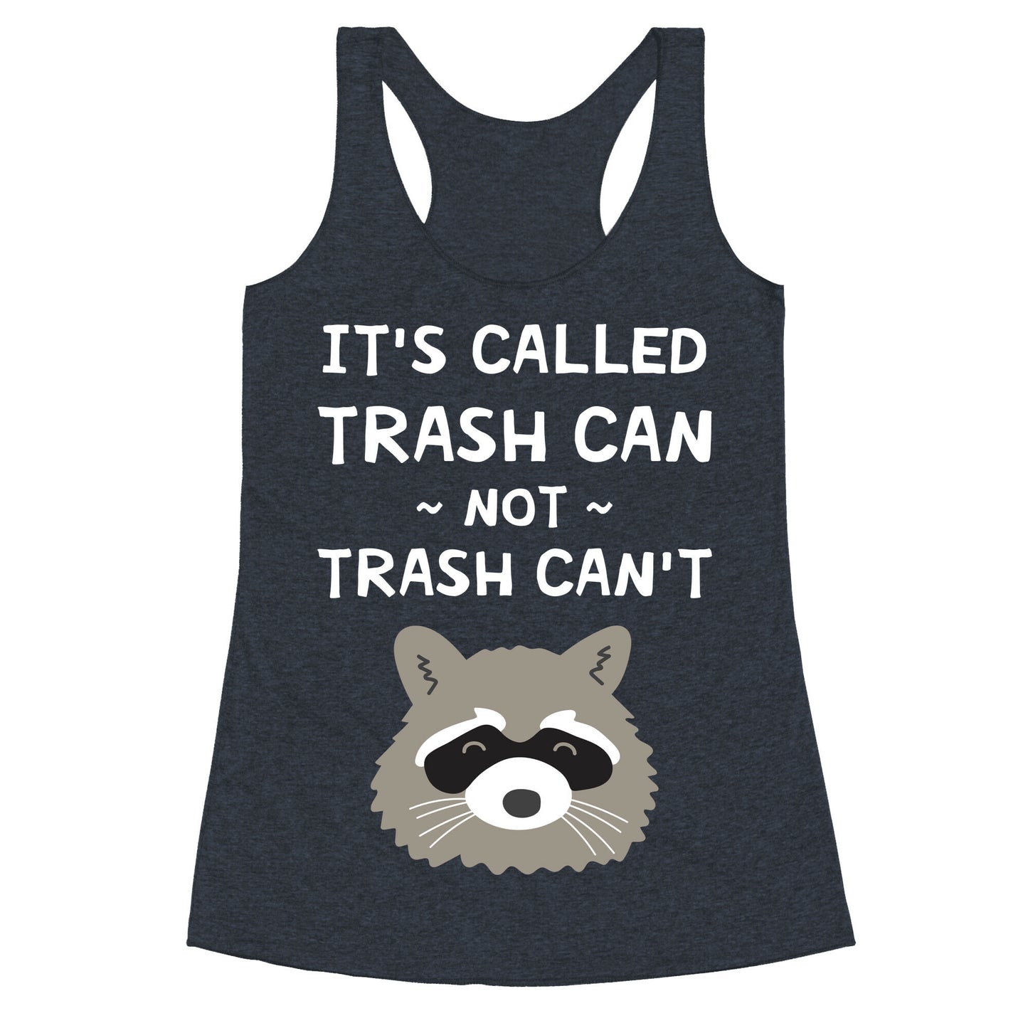 It's Called Trash Can Not Trash Can't Racerback Tank