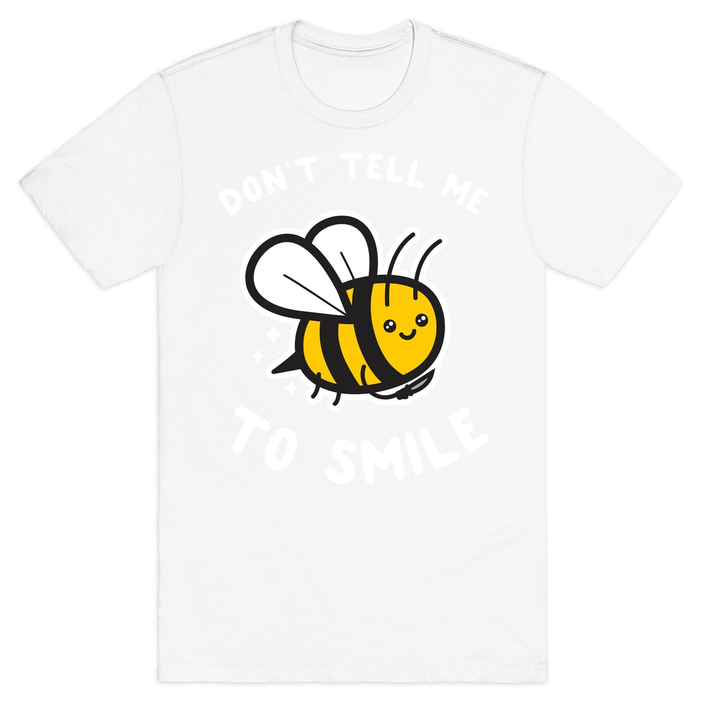 Don't Tell Me To Smile T-Shirt