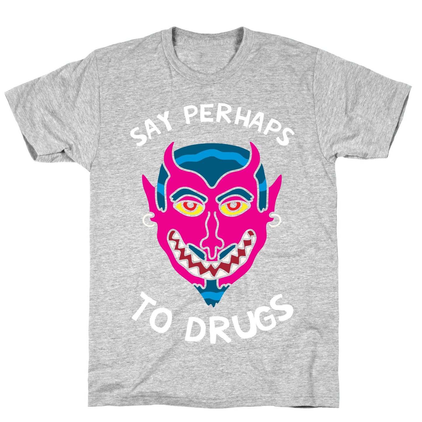 Say Perhaps To Drugs T-Shirt