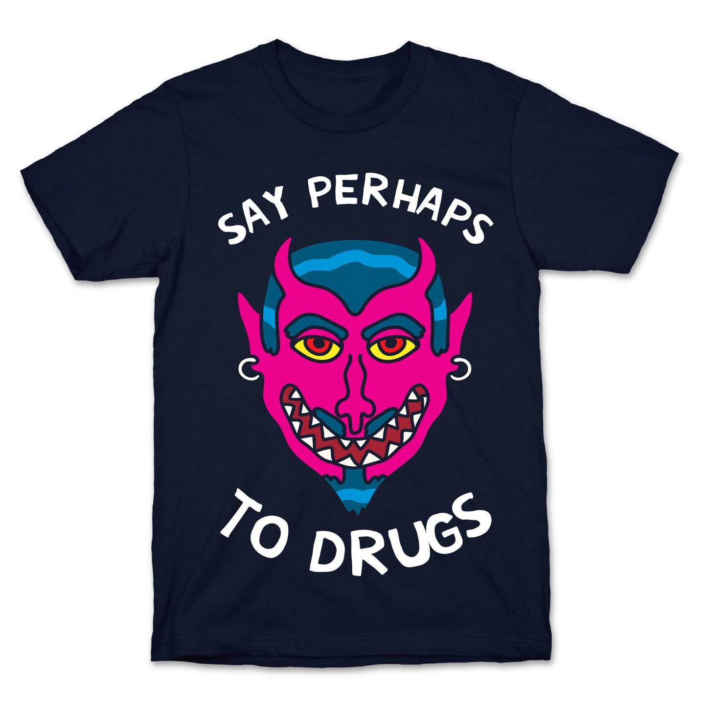 Say Perhaps To Drugs T-Shirt