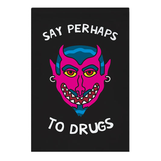Say Perhaps To Drugs Garden Flag