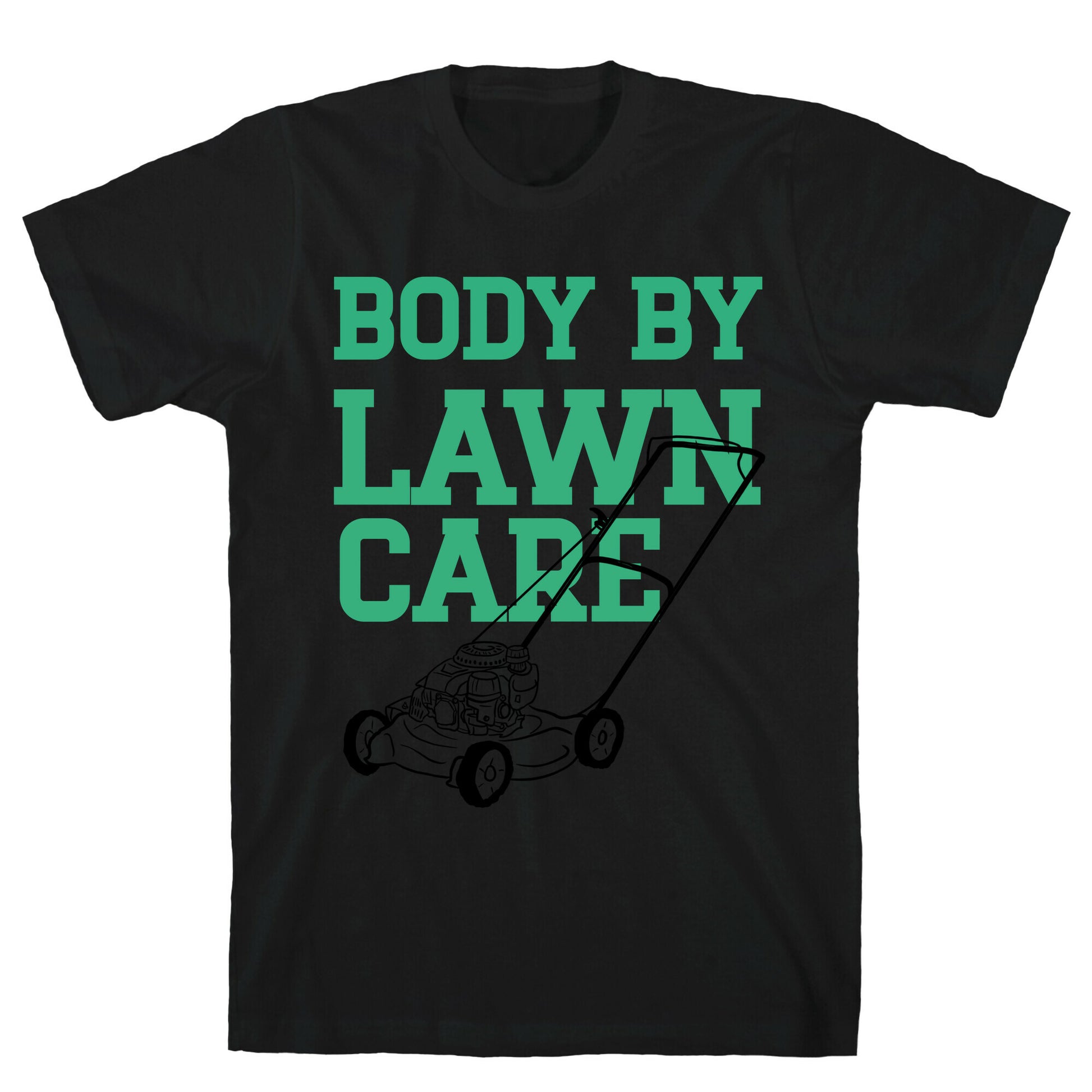 Body By Lawn Care T-Shirt