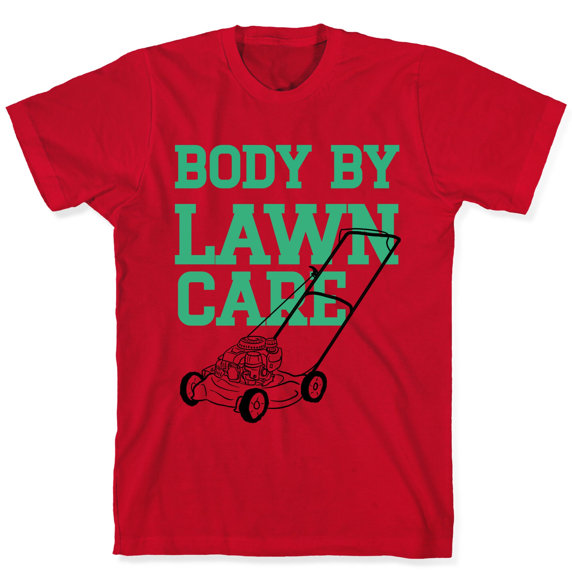 Body By Lawn Care T-Shirt