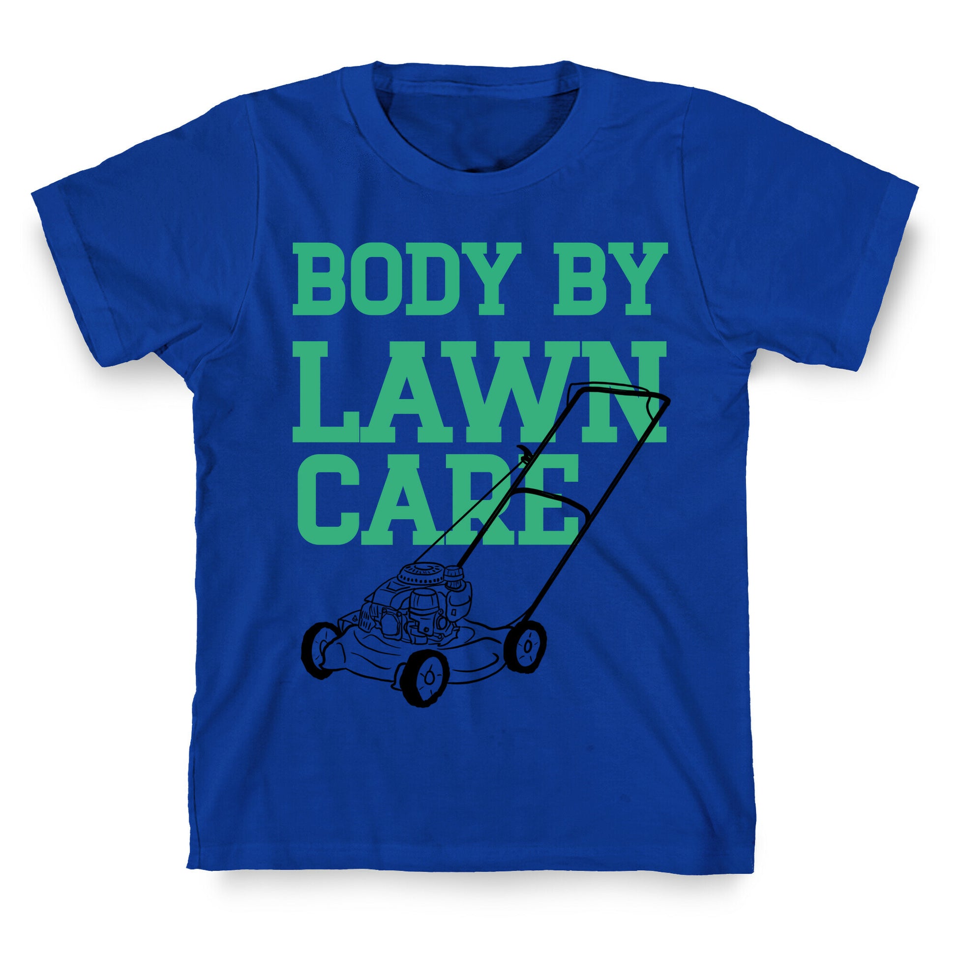 Body By Lawn Care T-Shirt