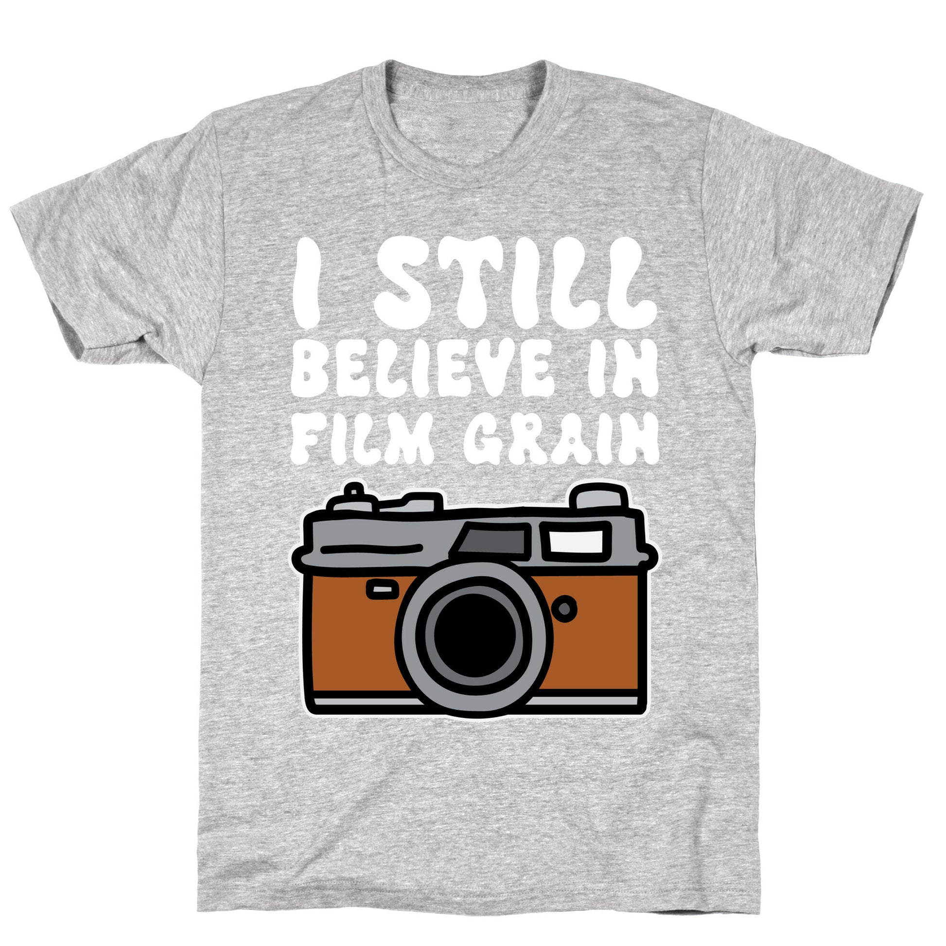 I Still Believe In Film Grain T-Shirt
