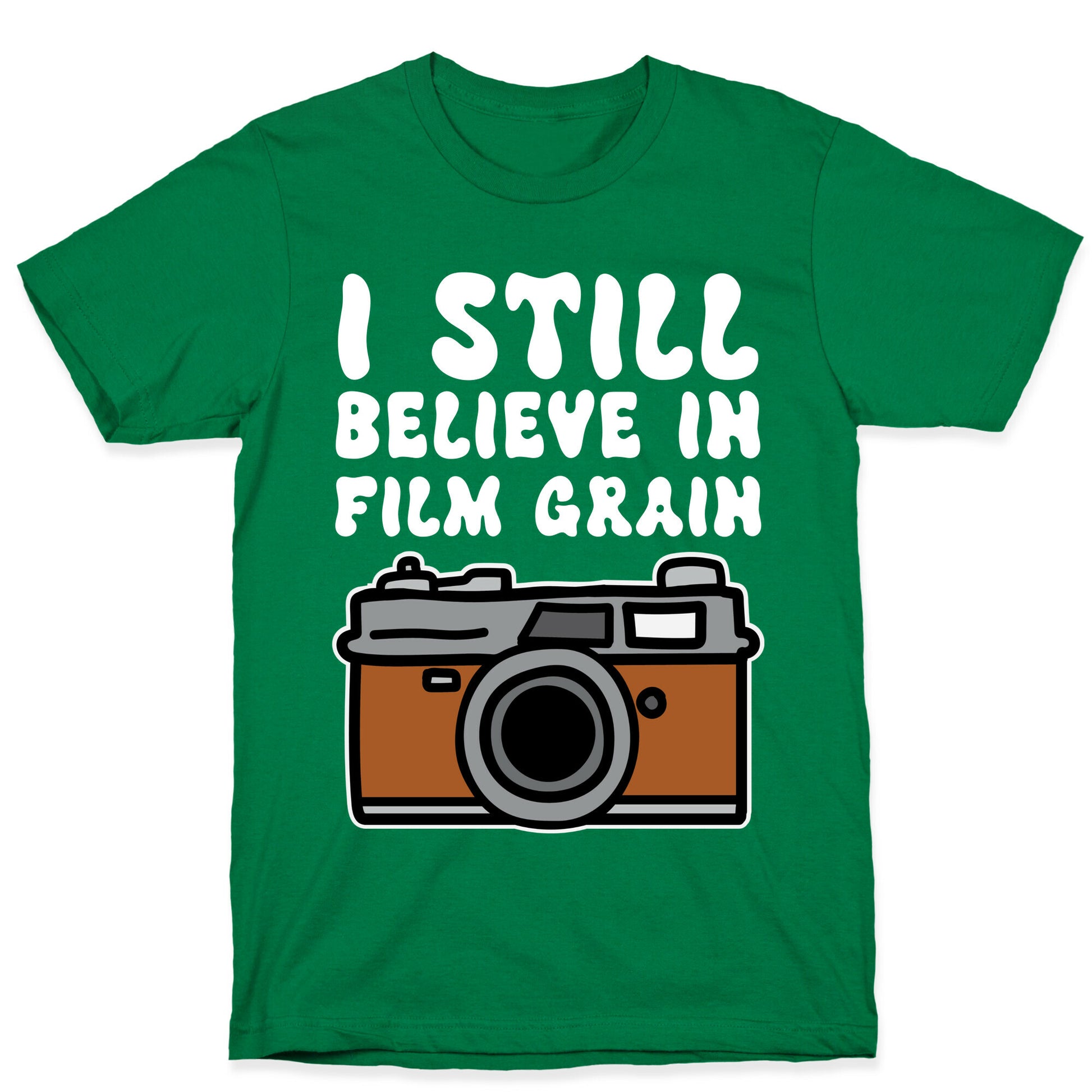 I Still Believe In Film Grain T-Shirt