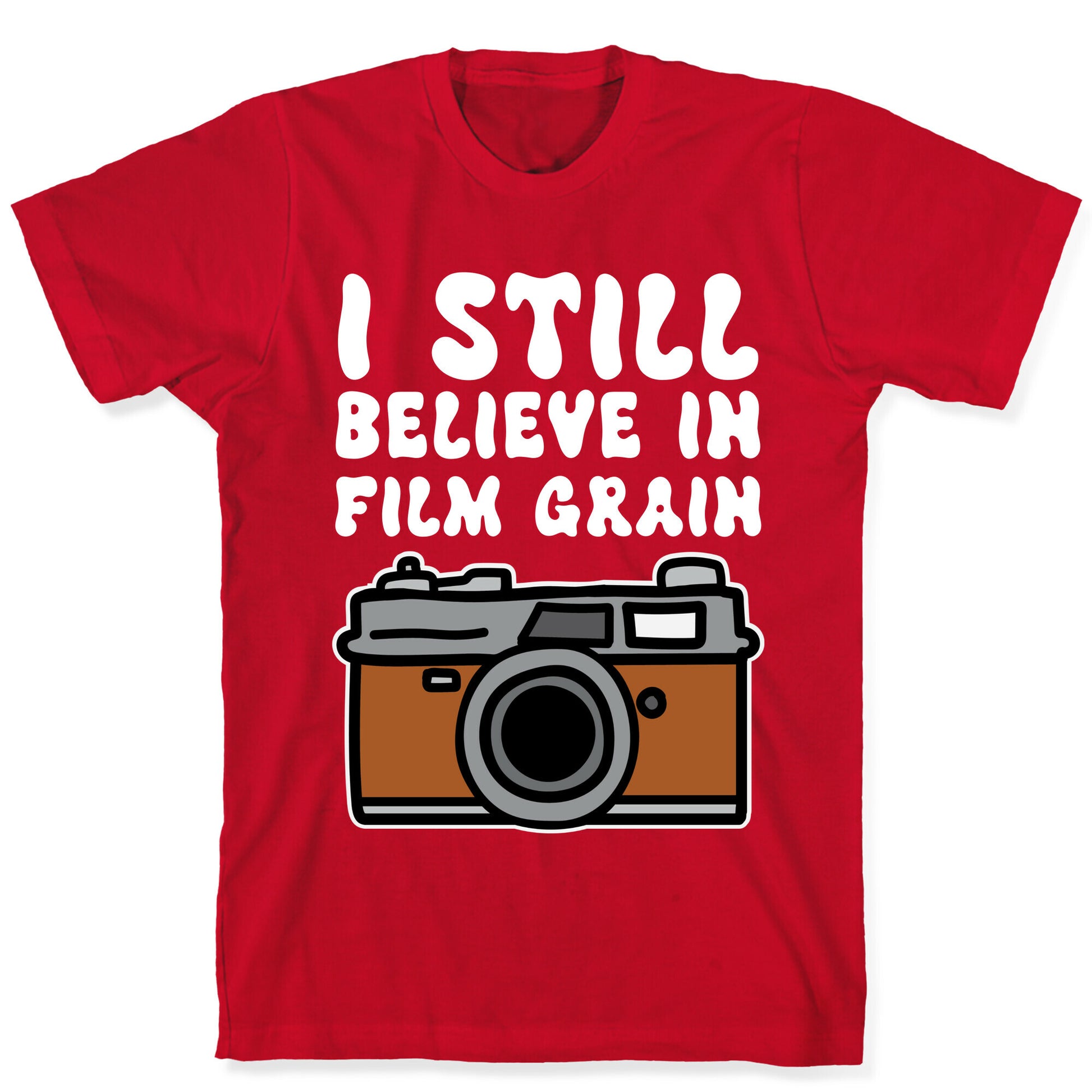 I Still Believe In Film Grain T-Shirt