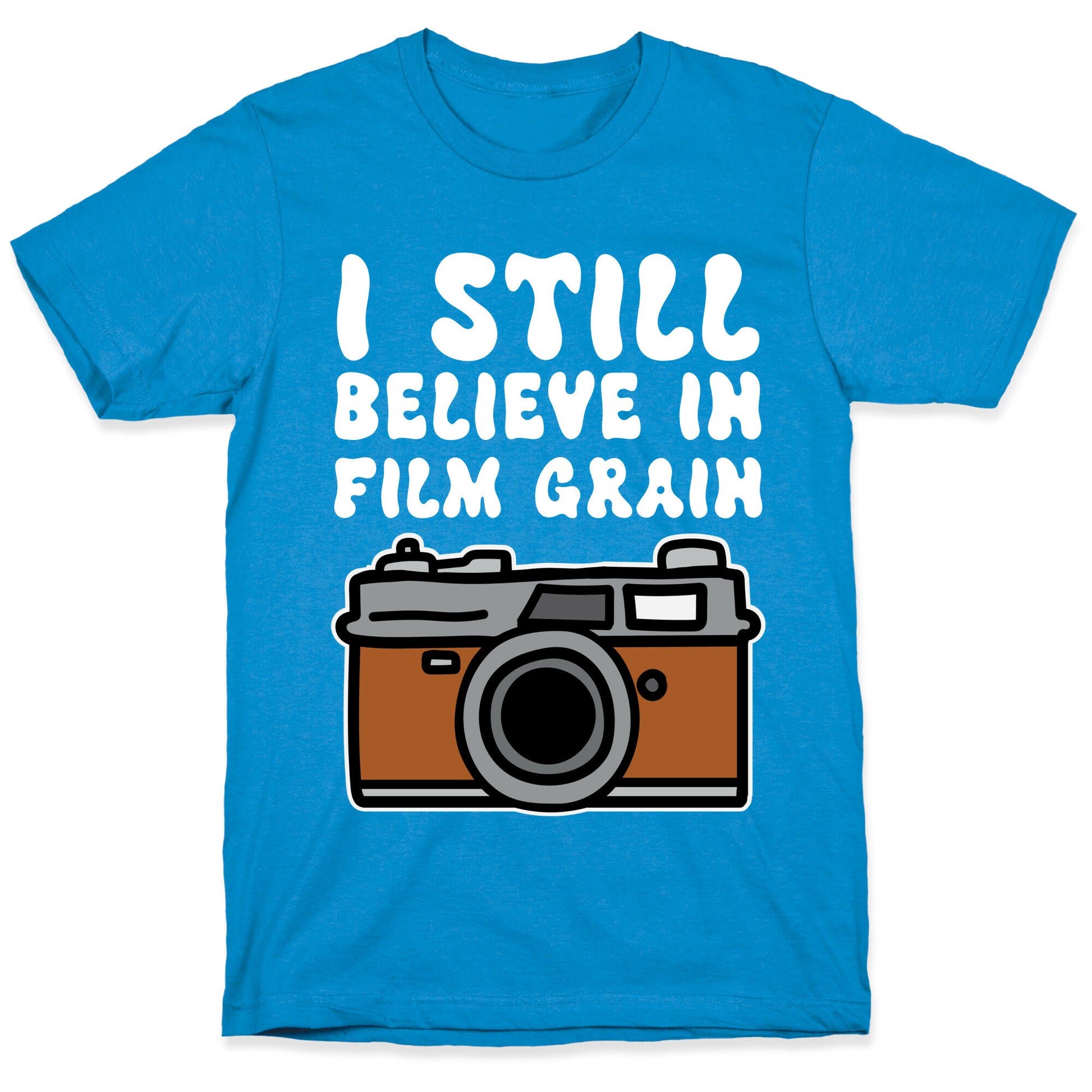 I Still Believe In Film Grain T-Shirt