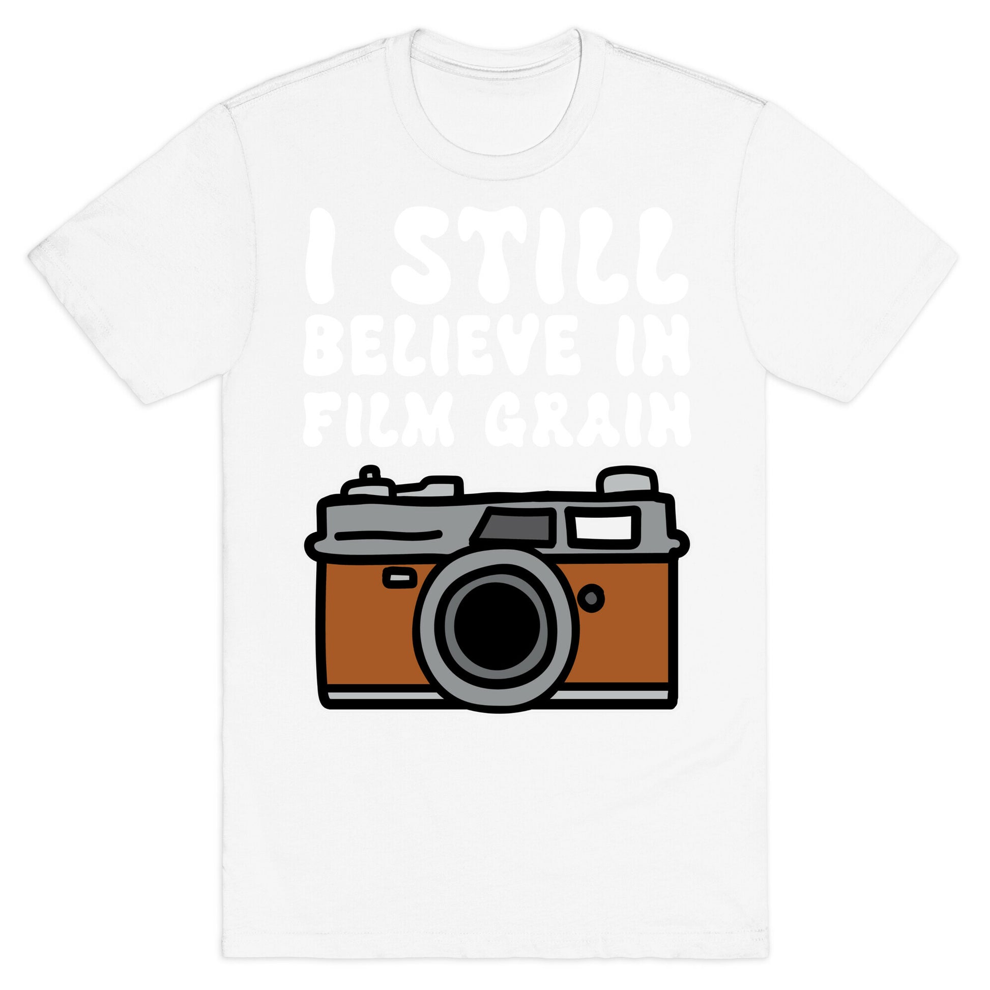 I Still Believe In Film Grain T-Shirt