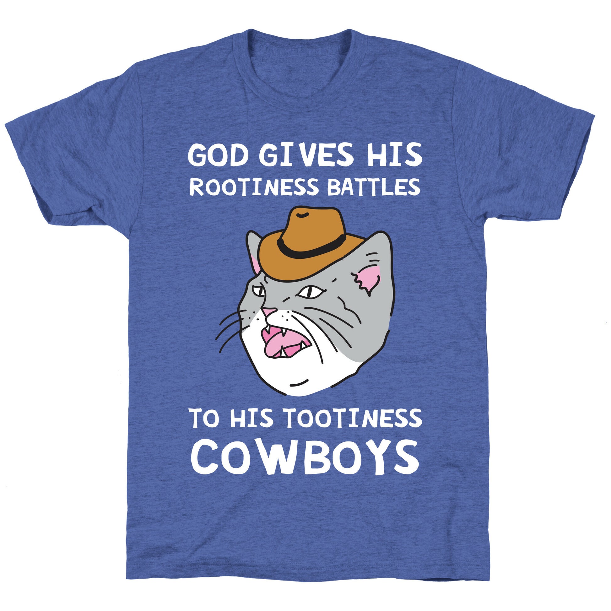 God Gives His Rootiness Battles To His Tootiness Cowboys Unisex Triblend Tee