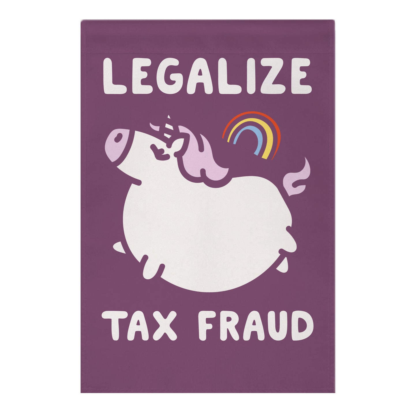 Legalize Tax Fraud Garden Flag