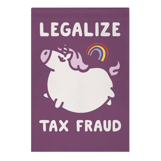 Legalize Tax Fraud Garden Flag