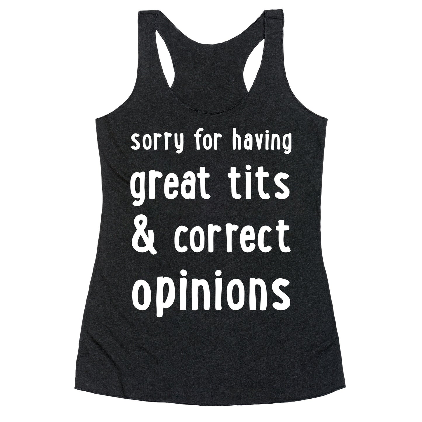 Sorry For Having Great Tits & Correct Opinions Racerback Tank